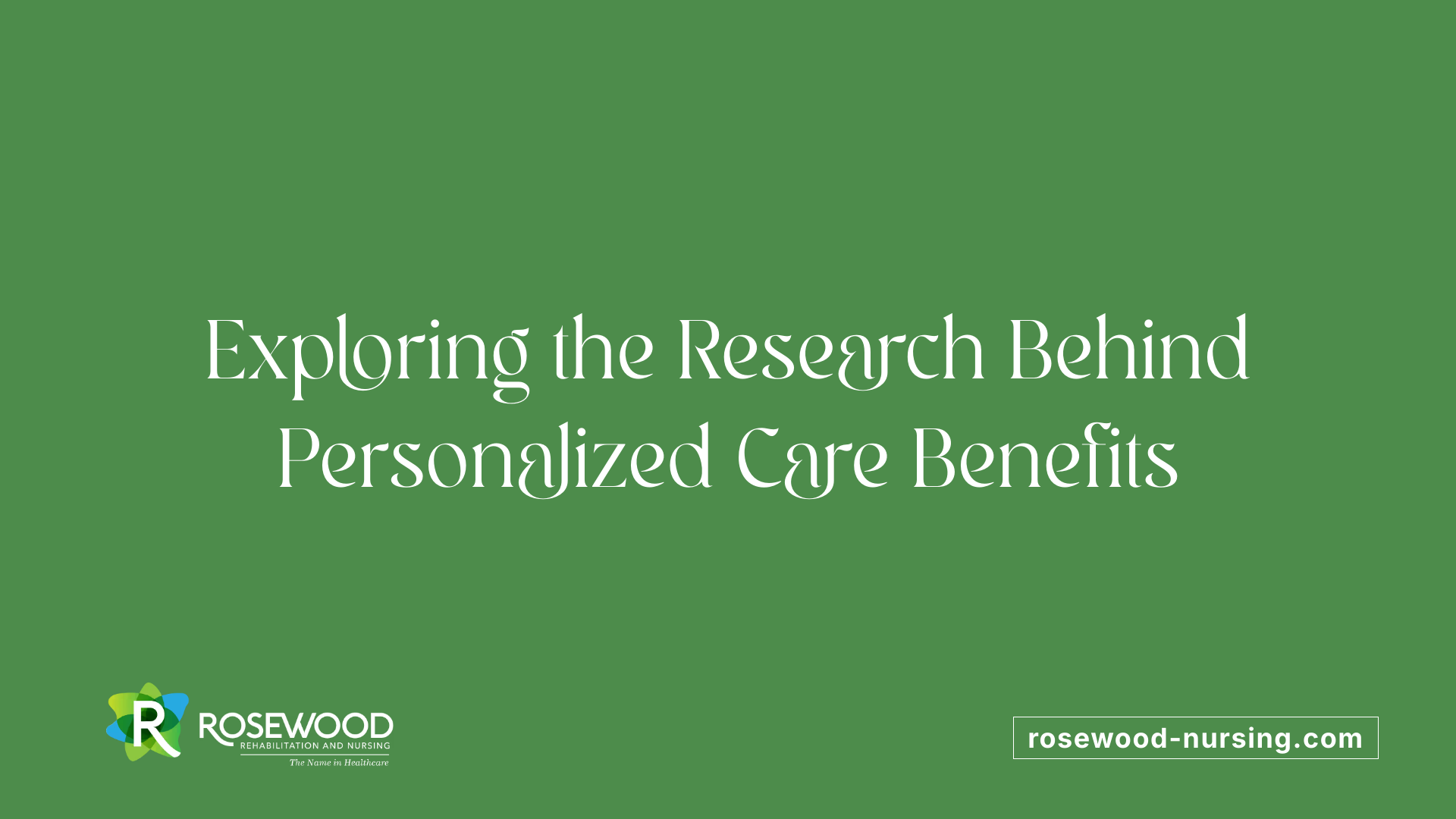 Exploring the Research Behind Personalized Care Benefits
