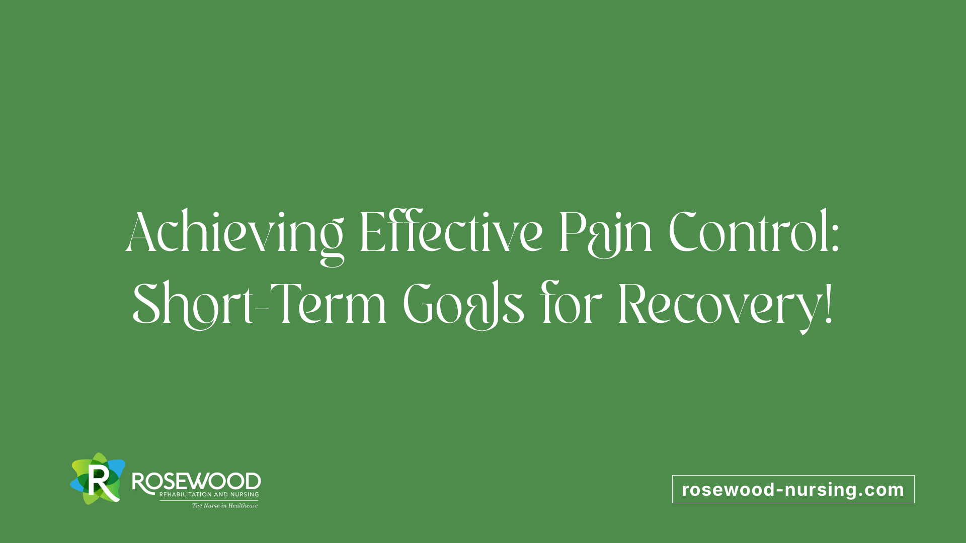 Achieving Effective Pain Control: Short-Term Goals for Recovery!
