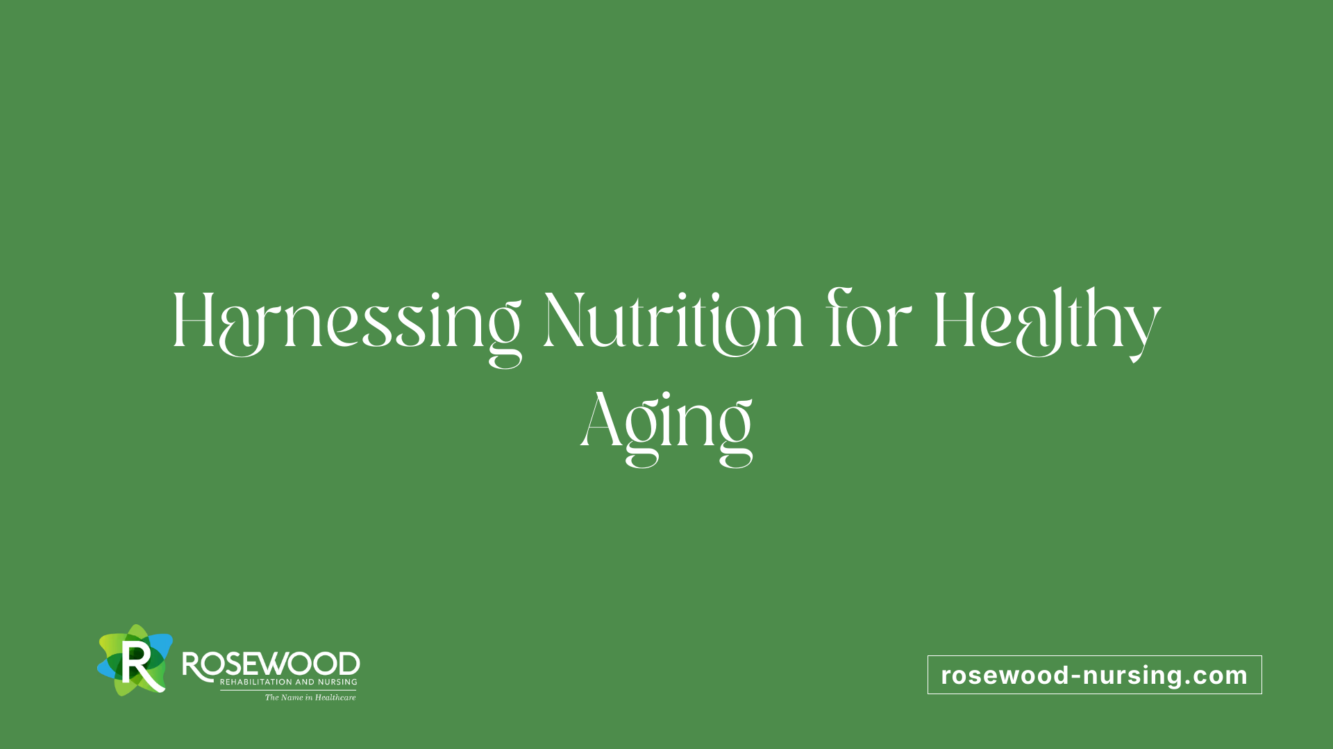Harnessing Nutrition for Healthy Aging