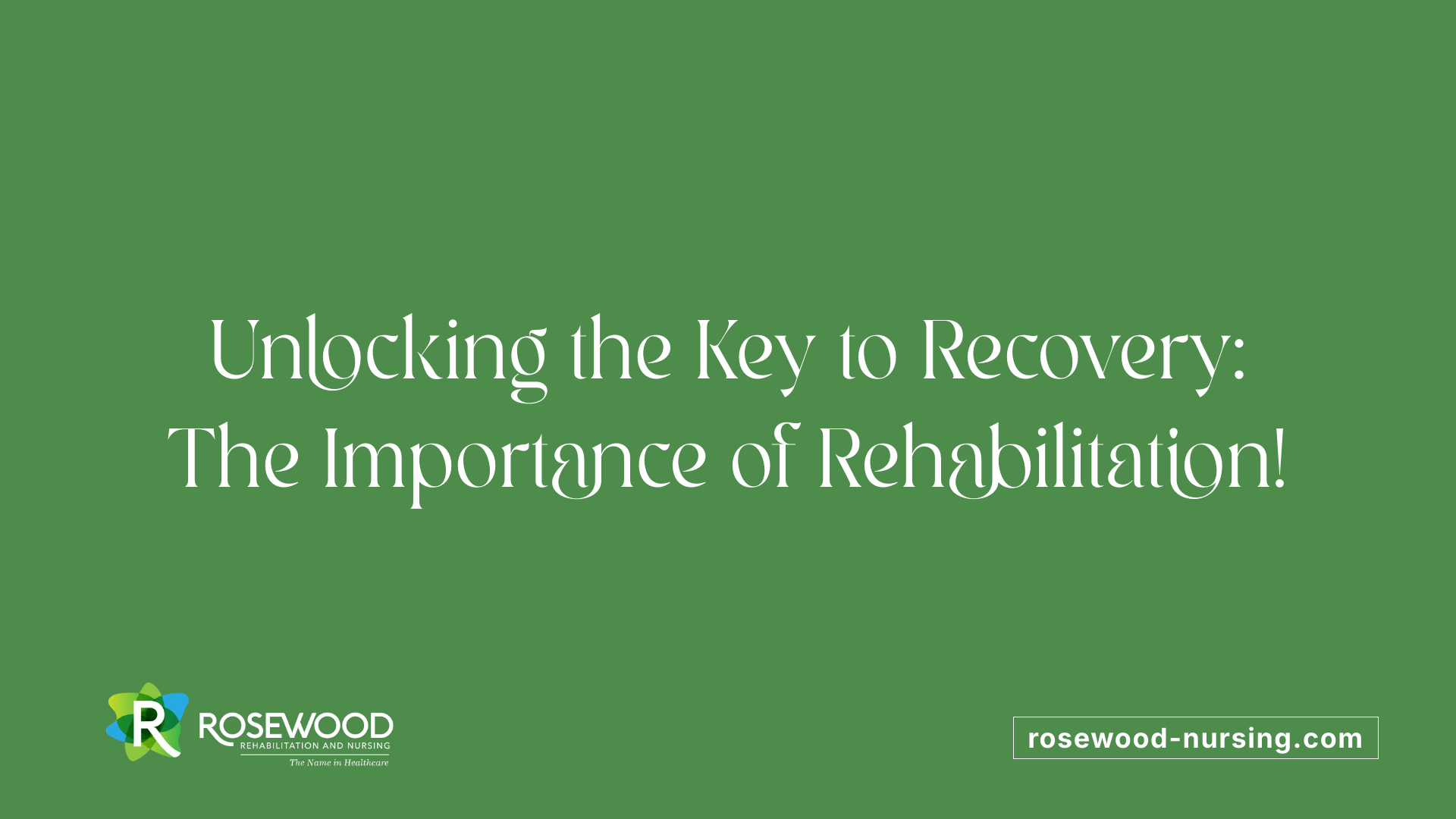 Unlocking the Key to Recovery: The Importance of Rehabilitation!
