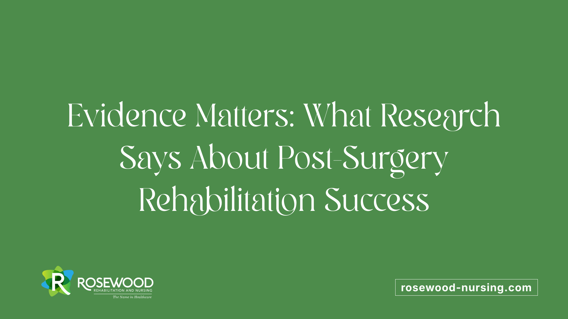 Evidence Matters: What Research Says About Post-Surgery Rehabilitation Success