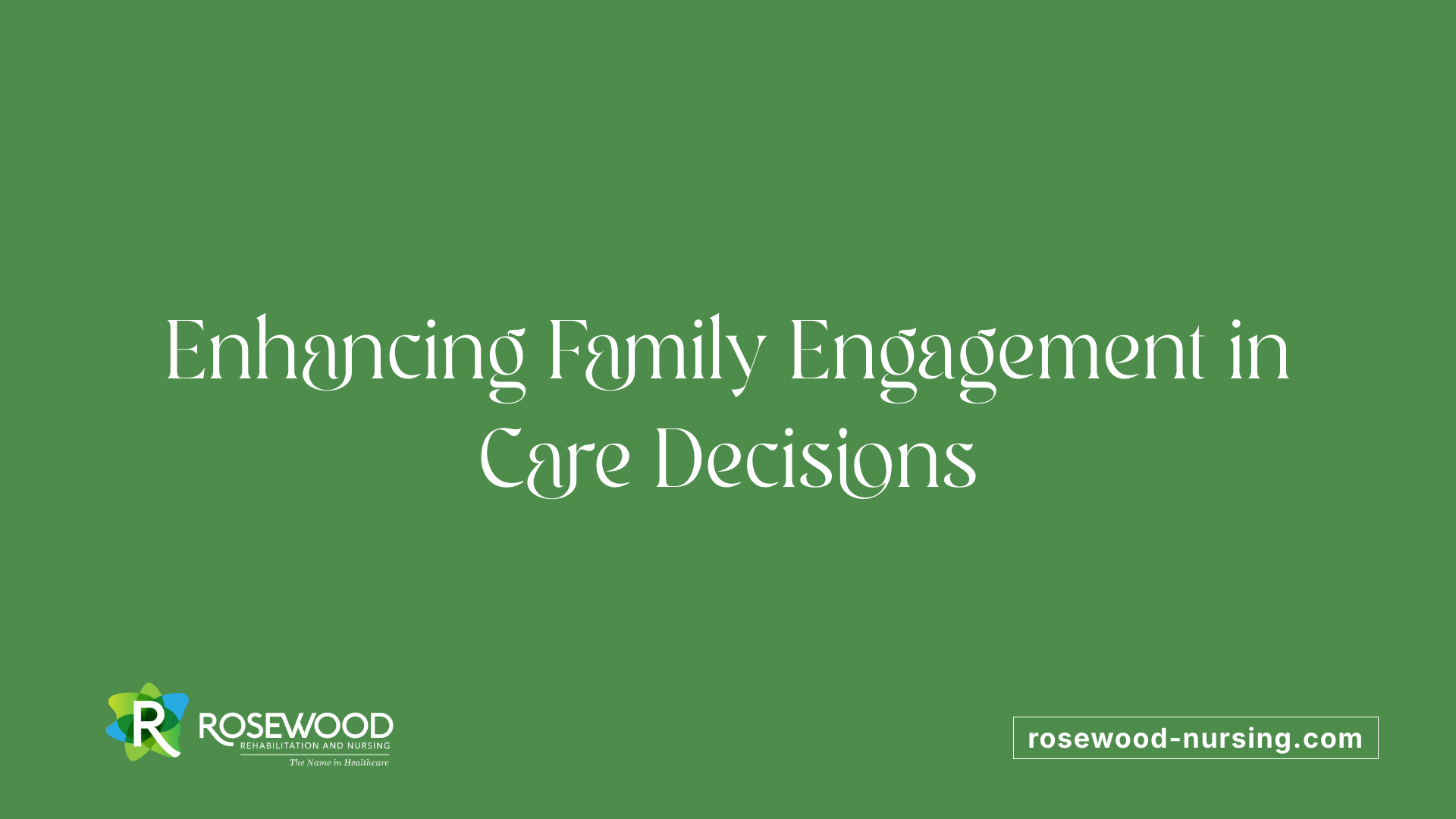 Enhancing Family Engagement in Care Decisions