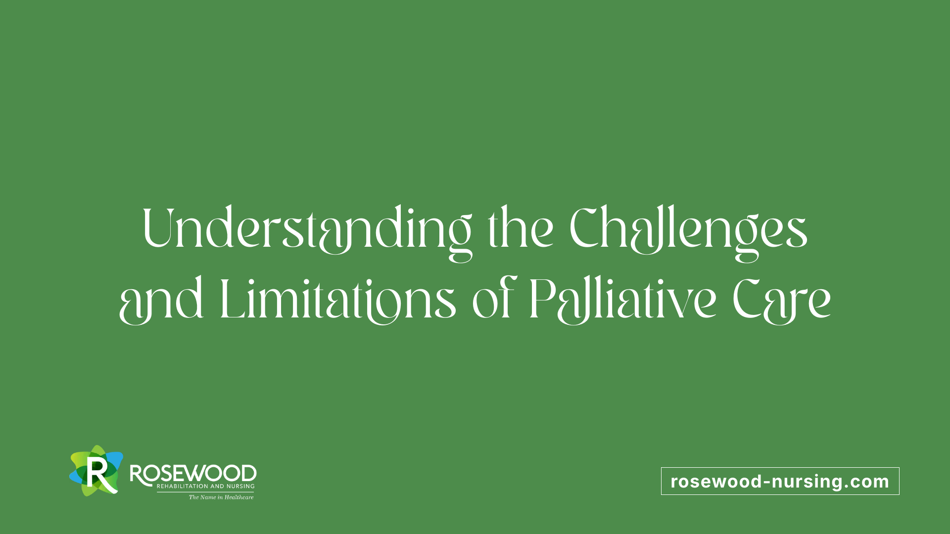 Understanding the Challenges and Limitations of Palliative Care