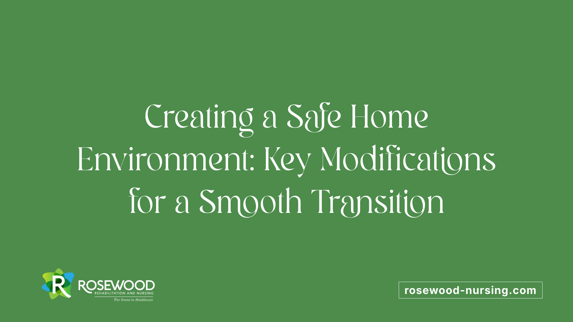 Creating a Safe Home Environment: Key Modifications for a Smooth Transition