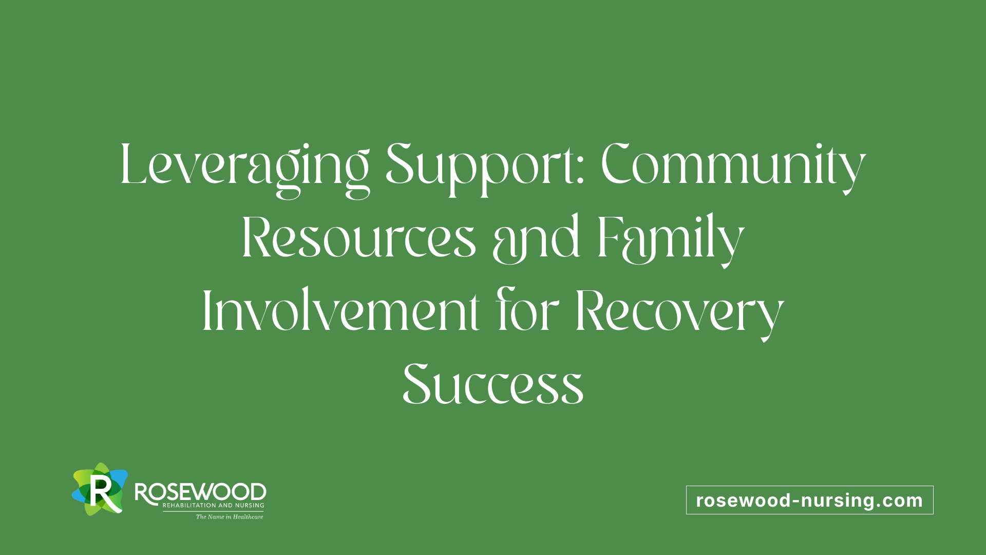 Leveraging Support: Community Resources and Family Involvement for Recovery Success