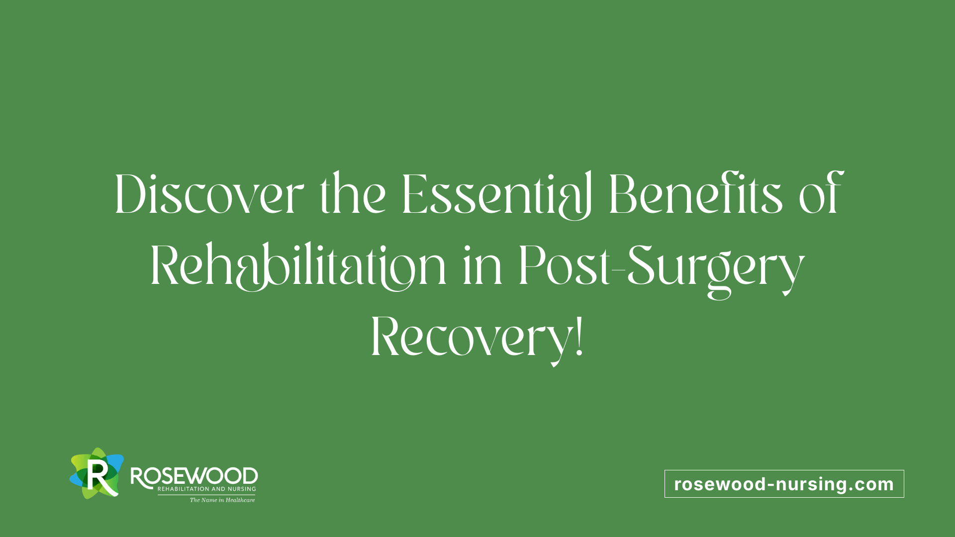 Discover the Essential Benefits of Rehabilitation in Post-Surgery Recovery!