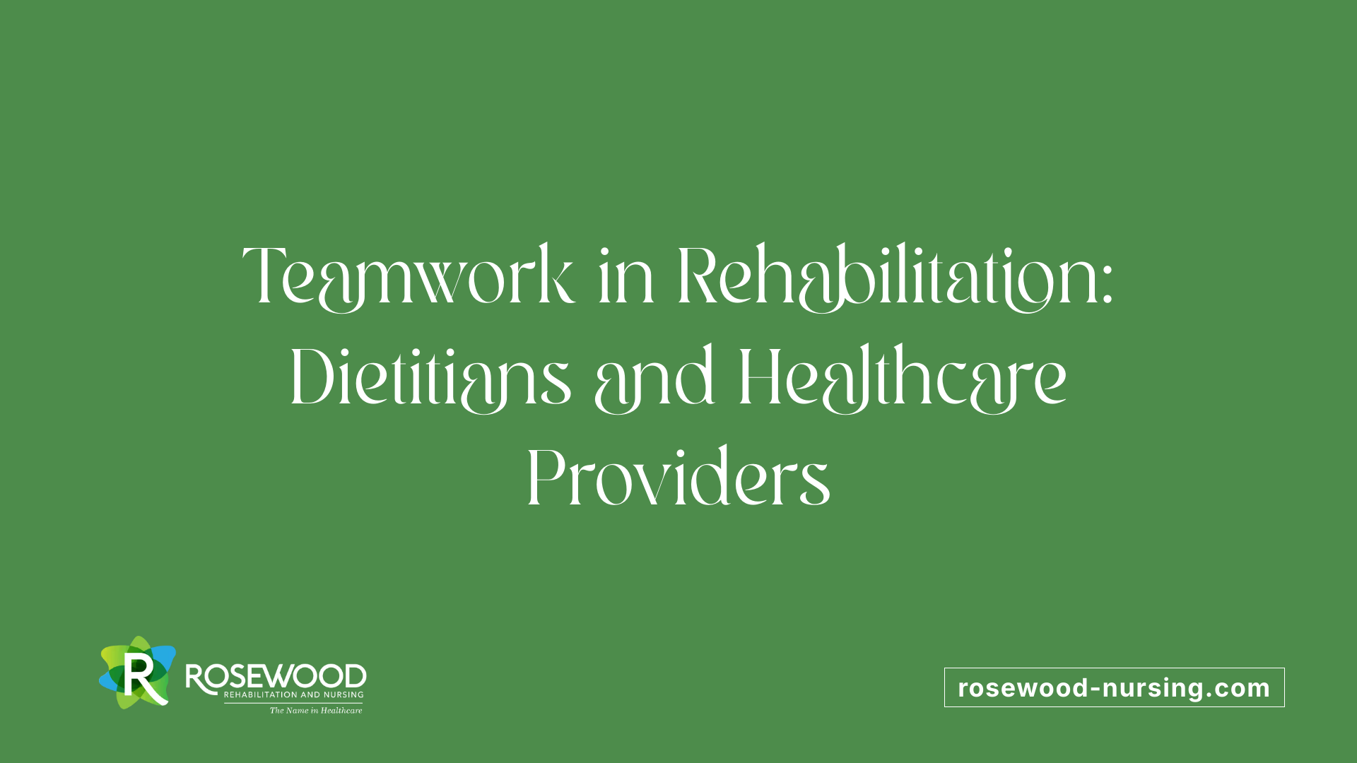Teamwork in Rehabilitation: Dietitians and Healthcare Providers