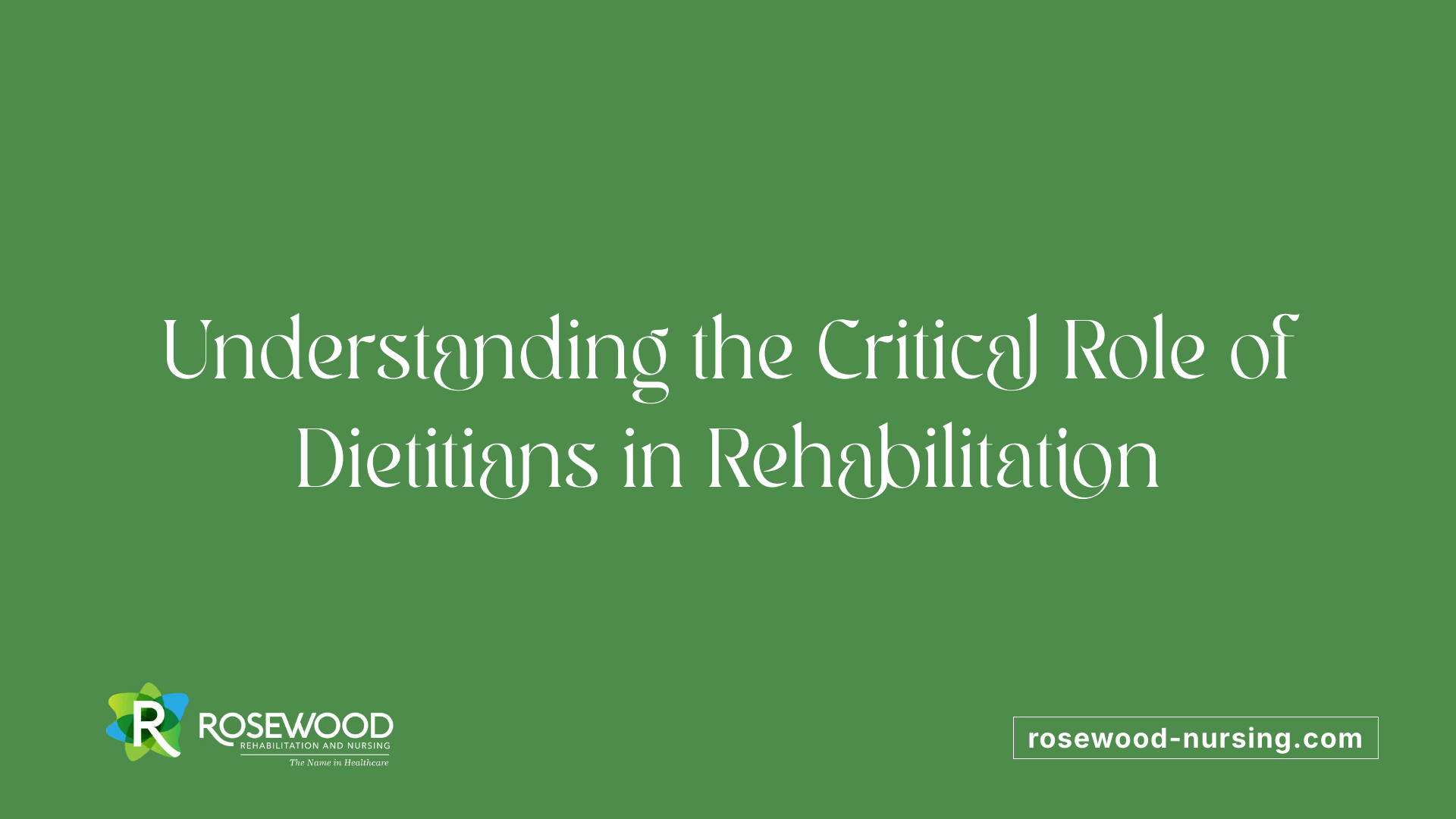 Understanding the Critical Role of Dietitians in Rehabilitation