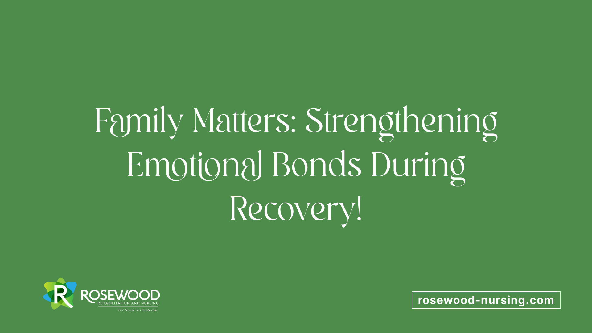 Family Matters: Strengthening Emotional Bonds During Recovery!
