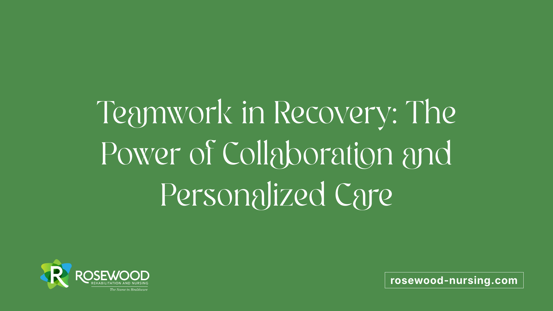 Teamwork in Recovery: The Power of Collaboration and Personalized Care