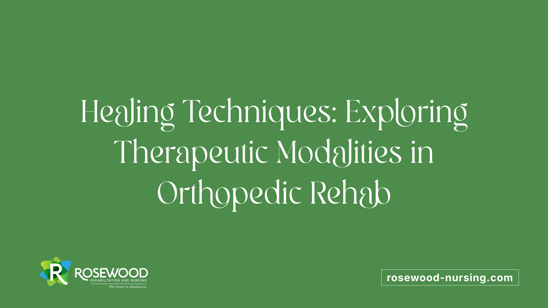 Healing Techniques: Exploring Therapeutic Modalities in Orthopedic Rehab