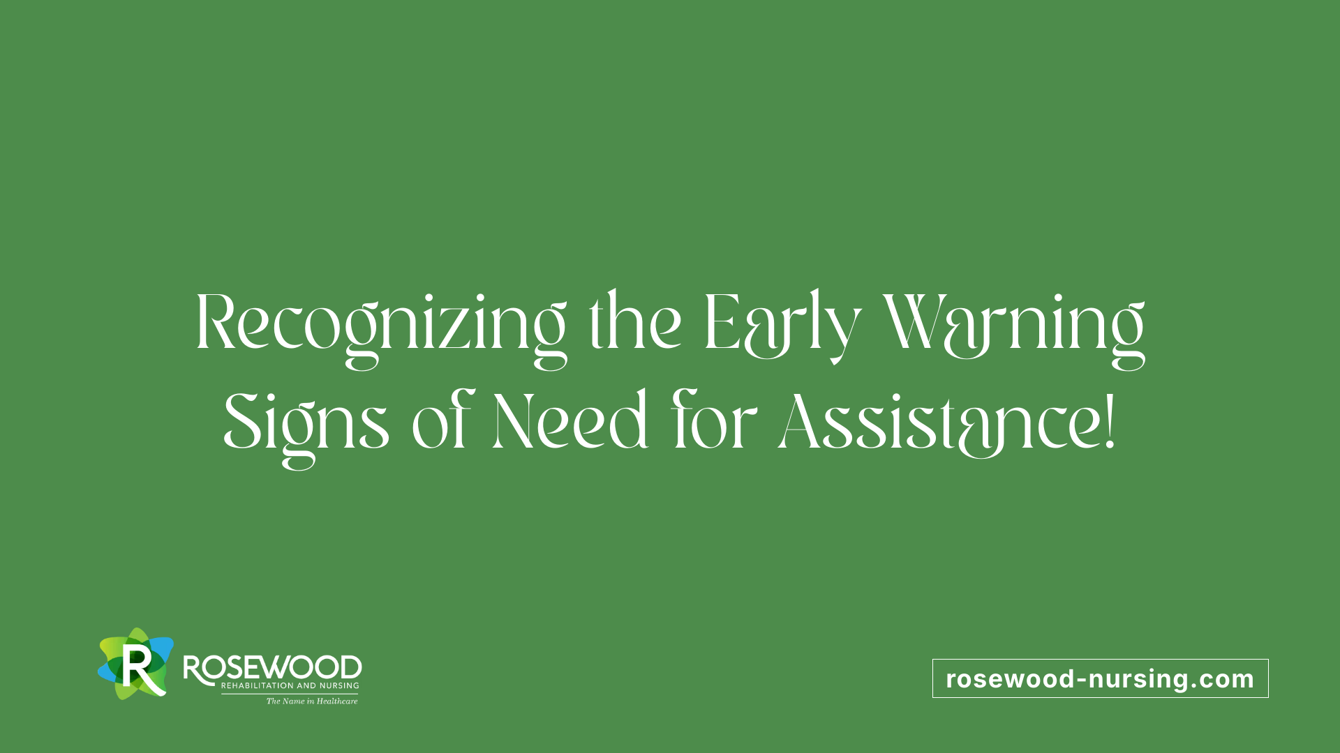 Recognizing the Early Warning Signs of Need for Assistance!