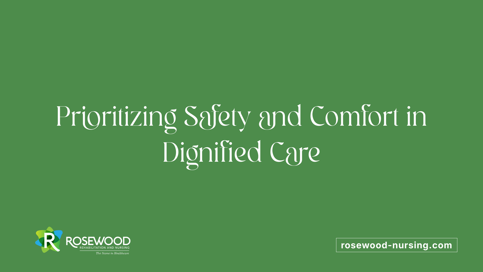 Prioritizing Safety and Comfort in Dignified Care