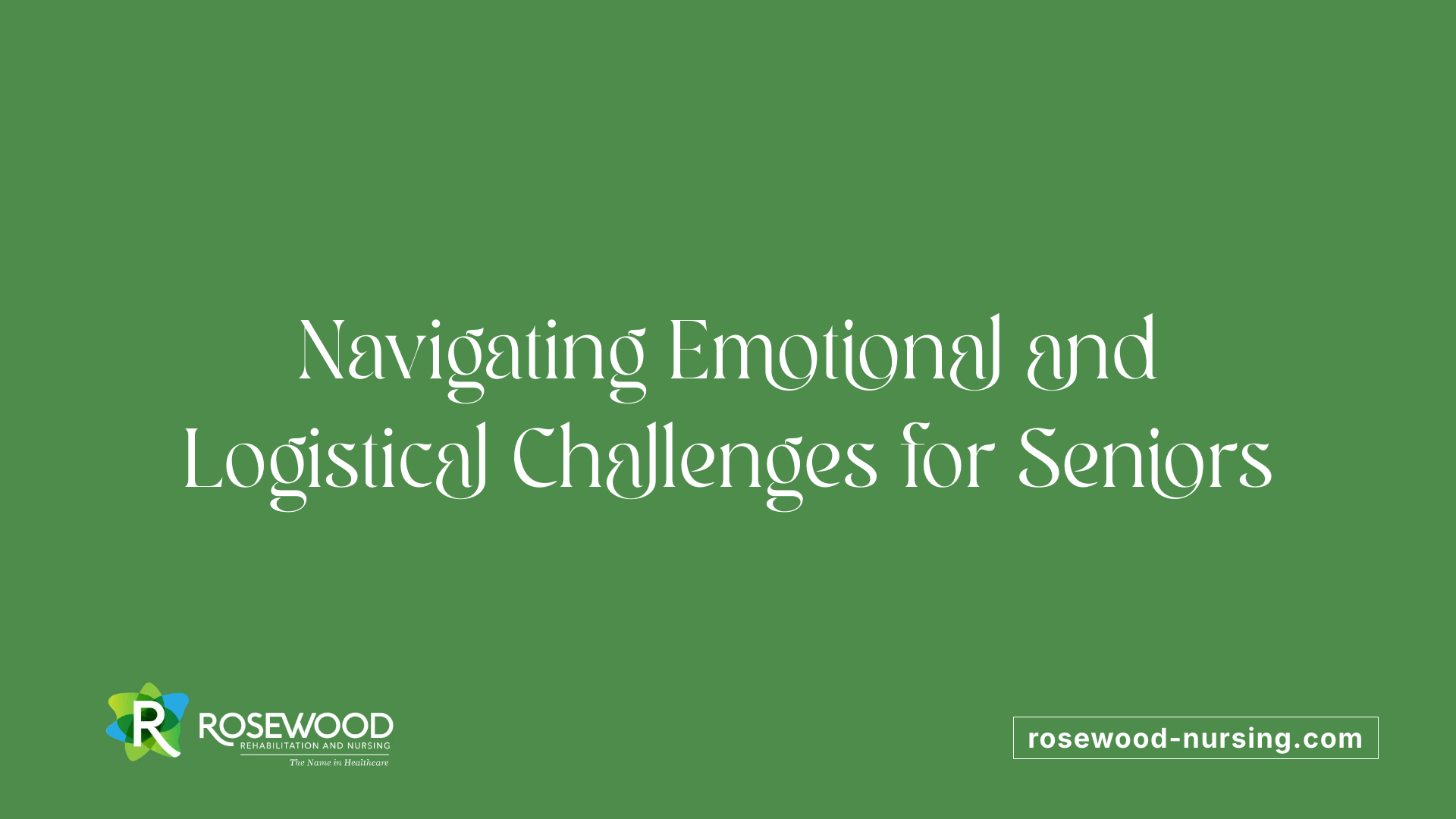 Navigating Emotional and Logistical Challenges for Seniors
