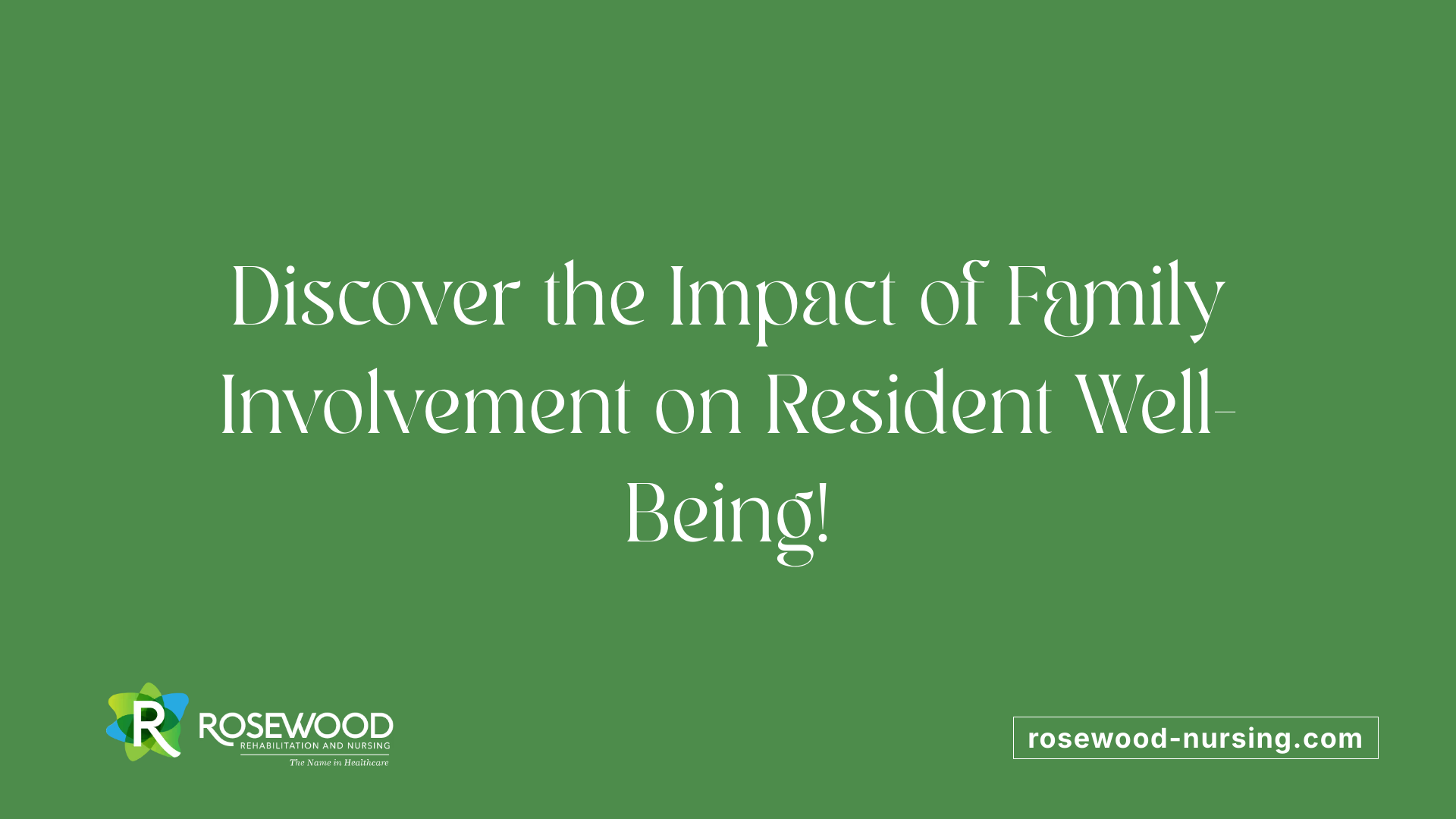 Discover the Impact of Family Involvement on Resident Well-Being!
