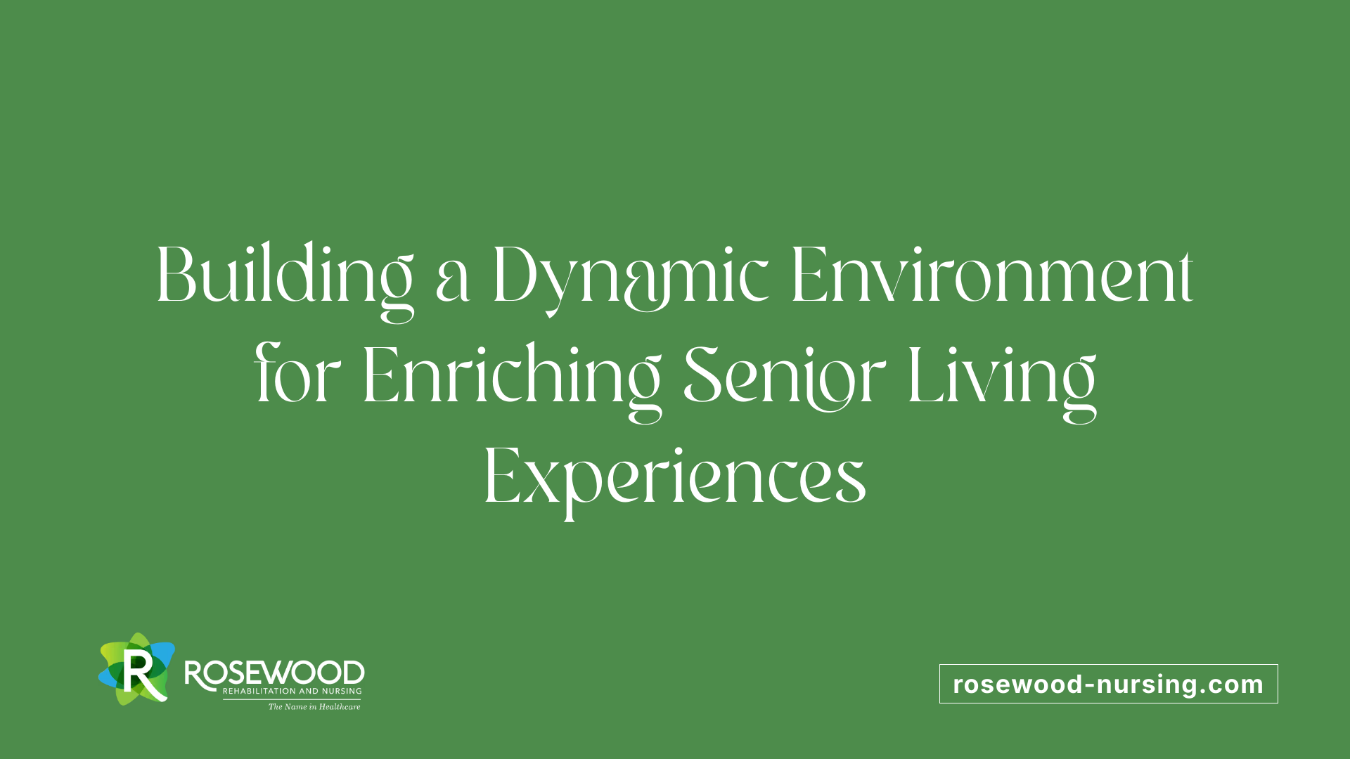 Building a Dynamic Environment for Enriching Senior Living Experiences