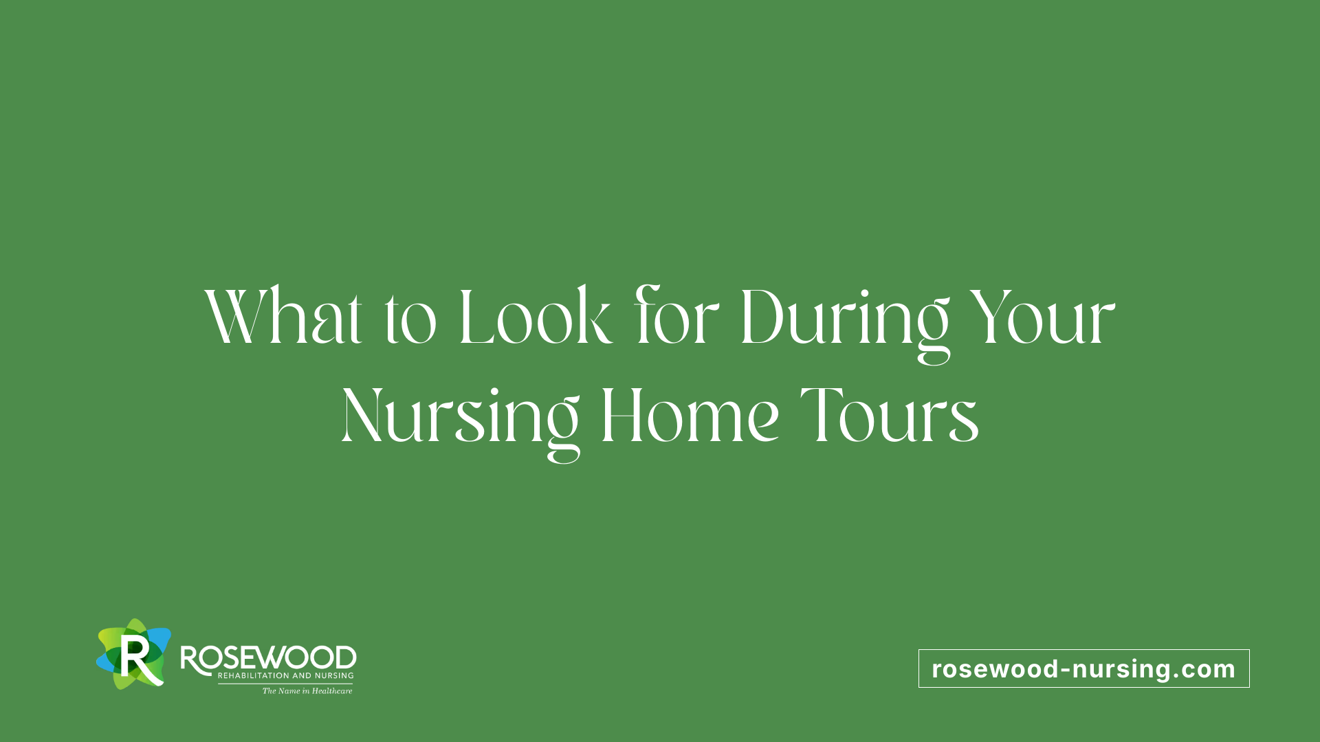 What to Look for During Your Nursing Home Tours