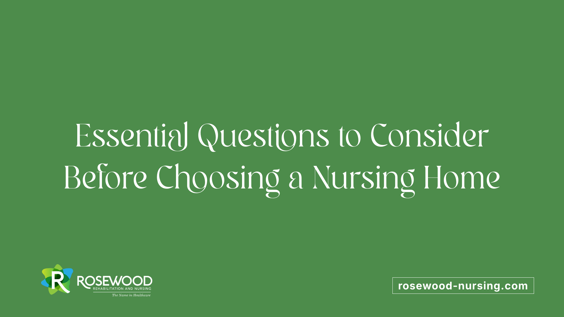 Essential Questions to Consider Before Choosing a Nursing Home