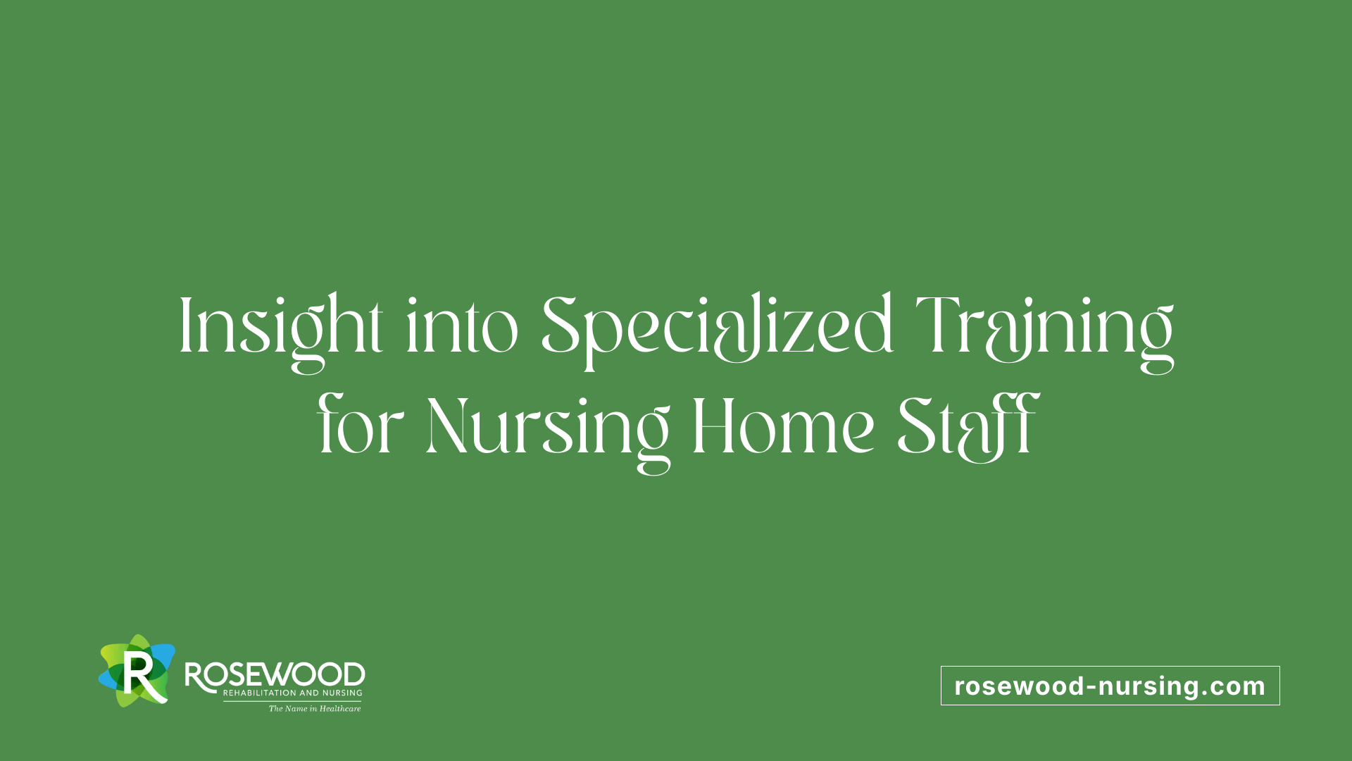 Insight into Specialized Training for Nursing Home Staff