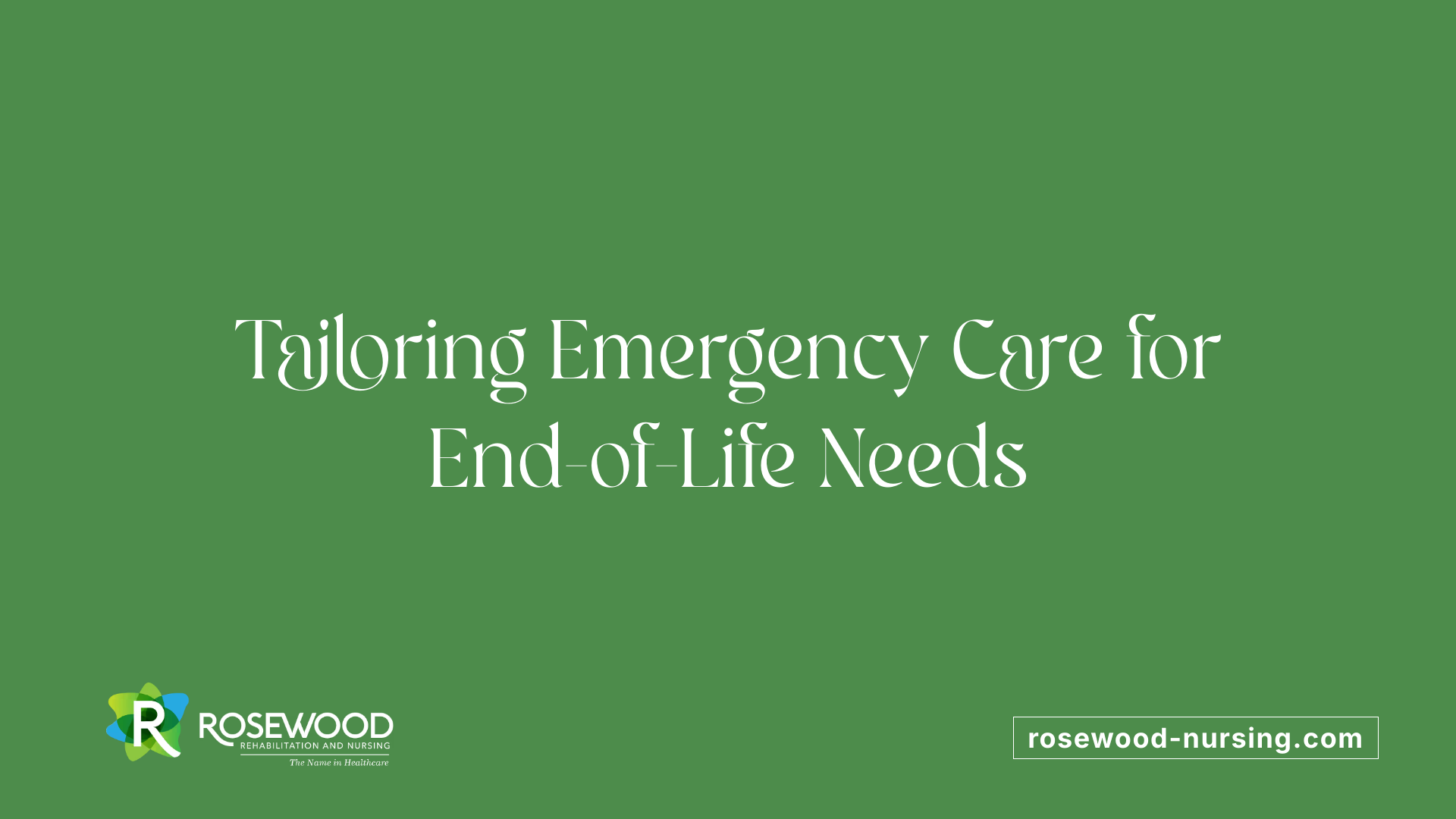 Tailoring Emergency Care for End-of-Life Needs