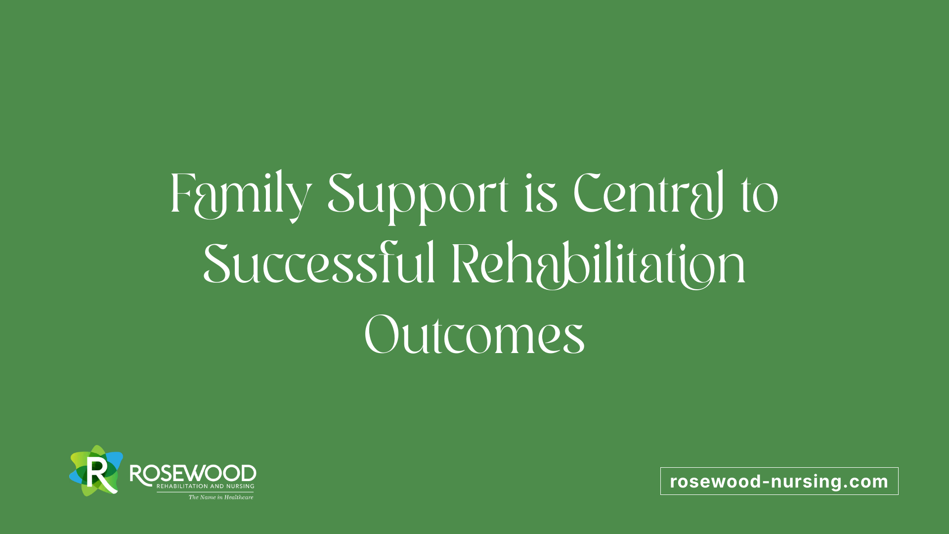 Family Support is Central to Successful Rehabilitation Outcomes