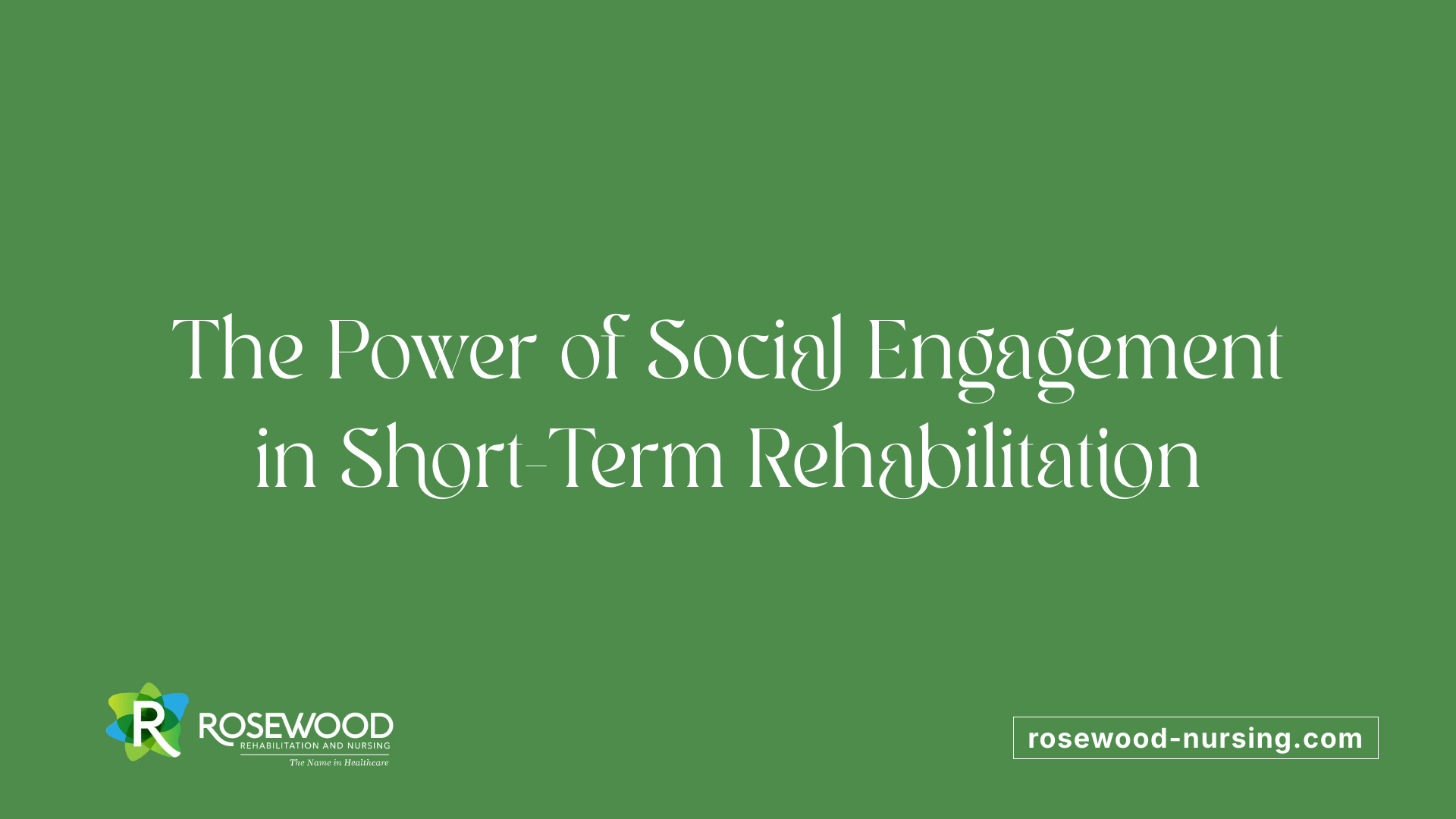 The Power of Social Engagement in Short-Term Rehabilitation