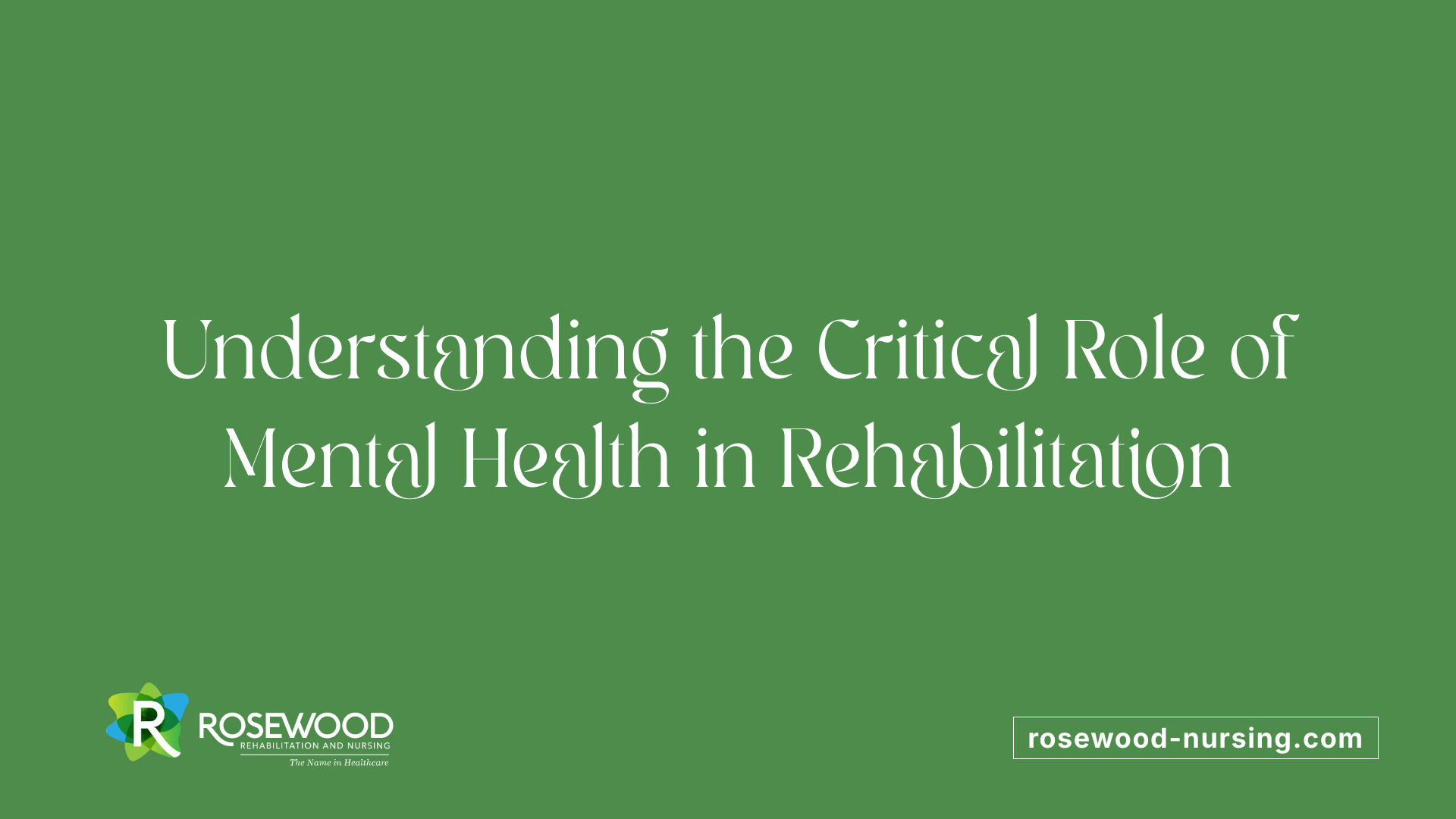 Understanding the Critical Role of Mental Health in Rehabilitation