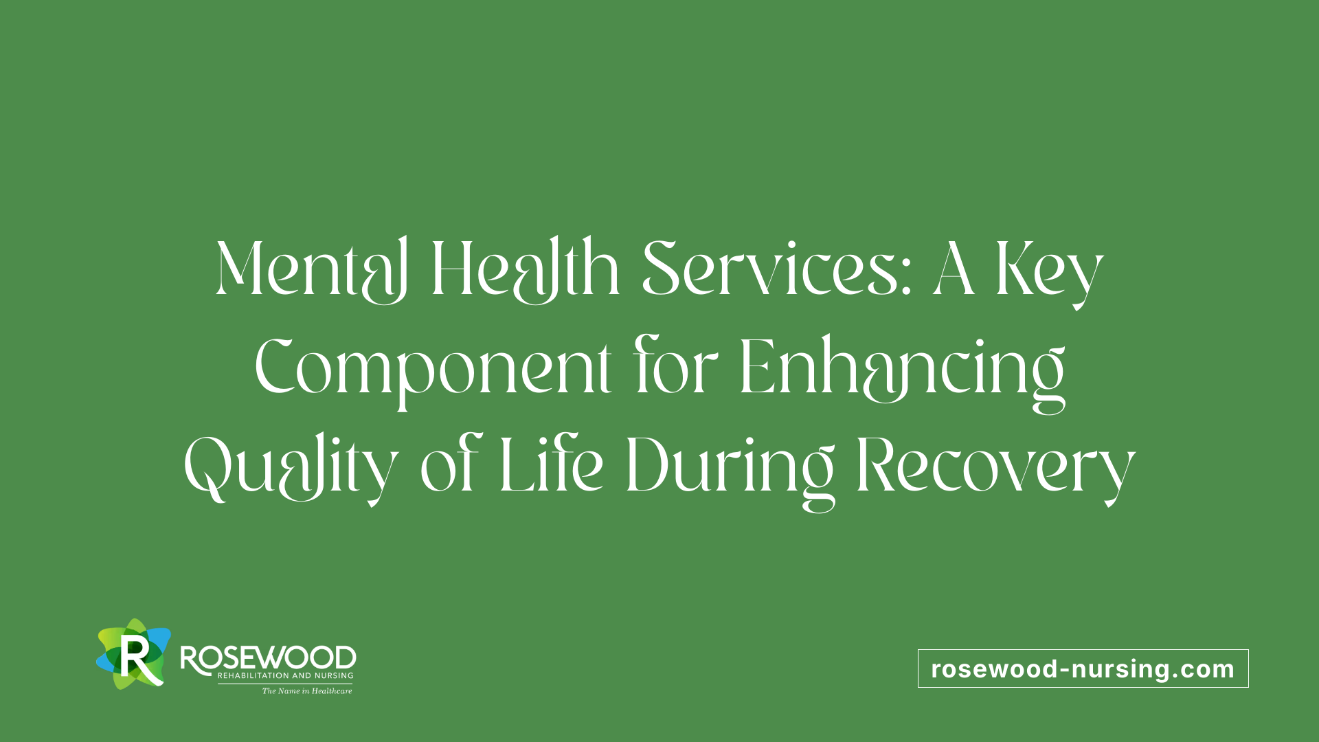 Mental Health Services: A Key Component for Enhancing Quality of Life During Recovery