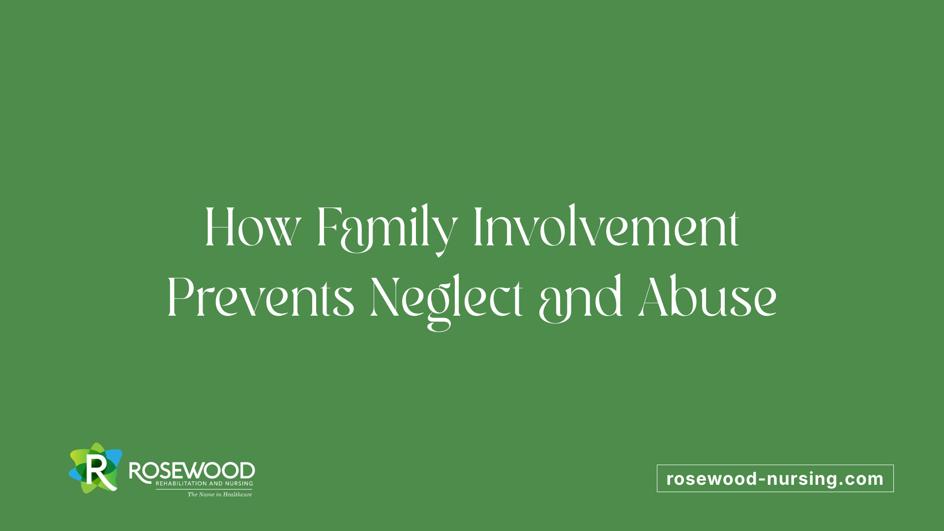 How Family Involvement Prevents Neglect and Abuse