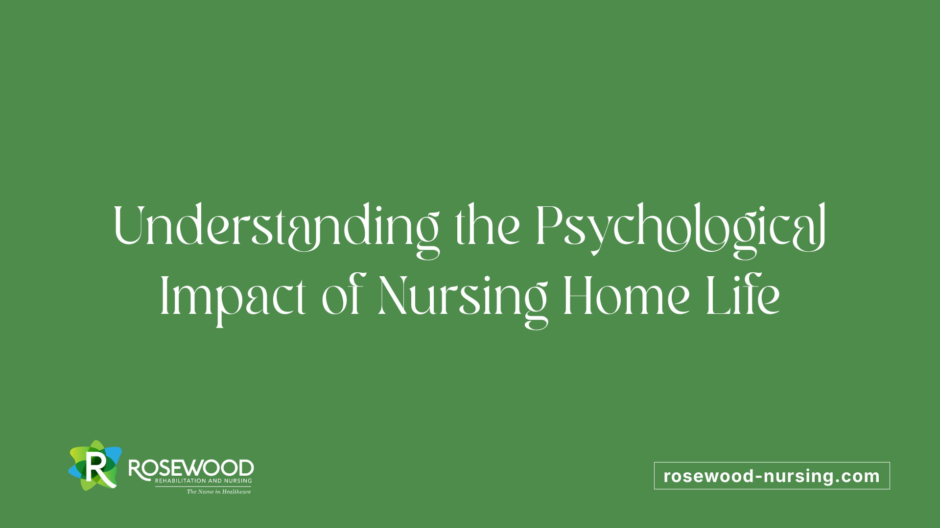 Understanding the Psychological Impact of Nursing Home Life