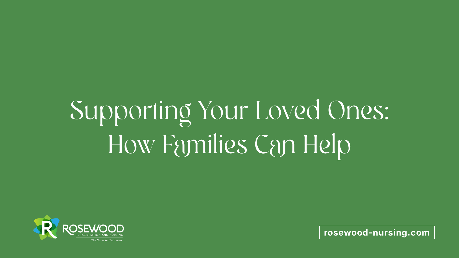 Supporting Your Loved Ones: How Families Can Help