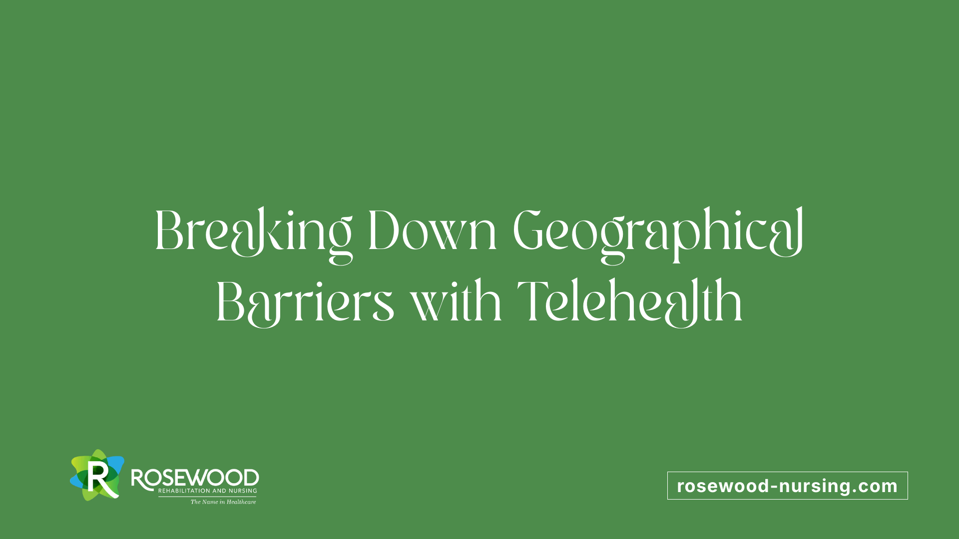 Breaking Down Geographical Barriers with Telehealth