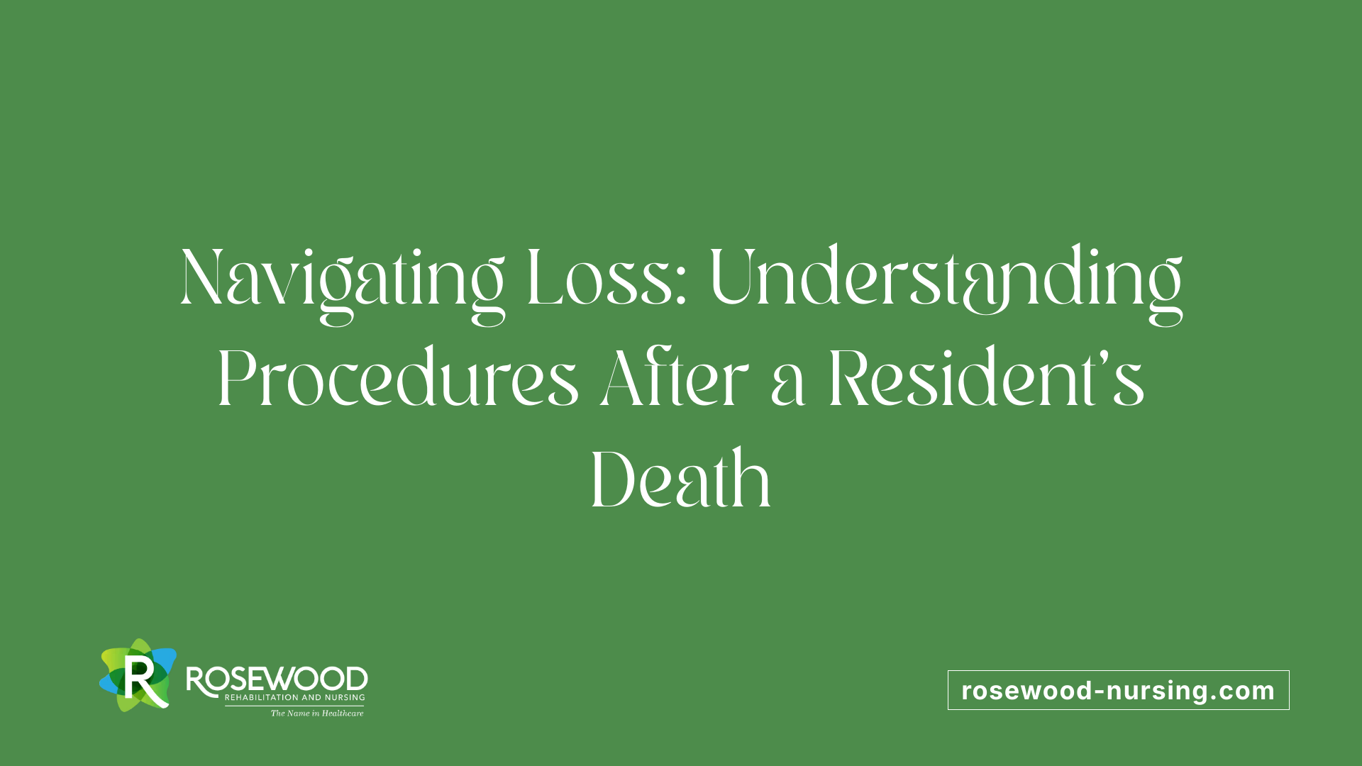 Navigating Loss: Understanding Procedures After a Resident’s Death