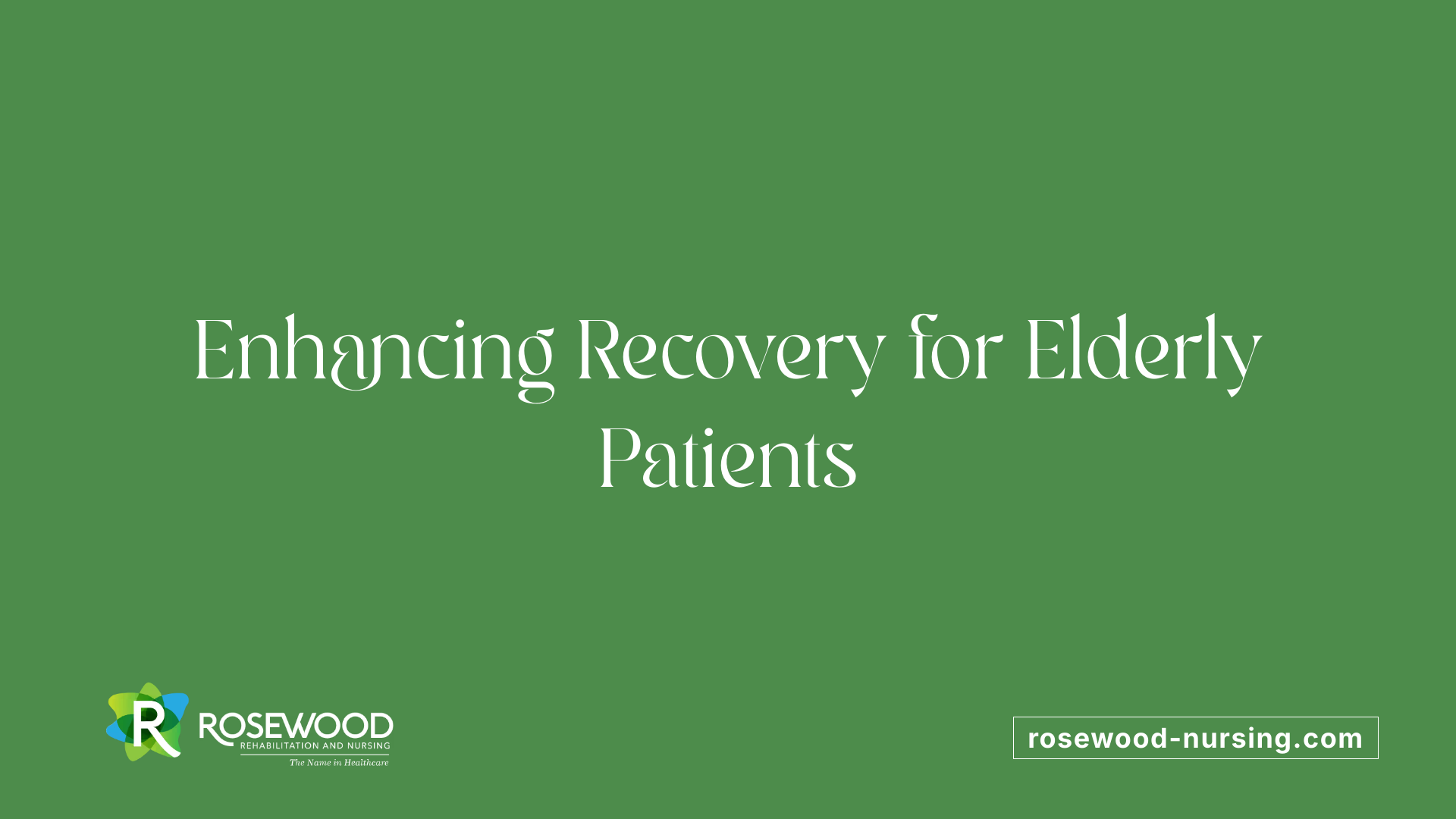 Enhancing Recovery for Elderly Patients