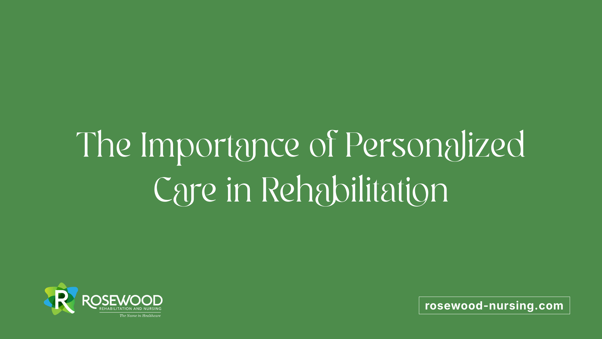 The Importance of Personalized Care in Rehabilitation
