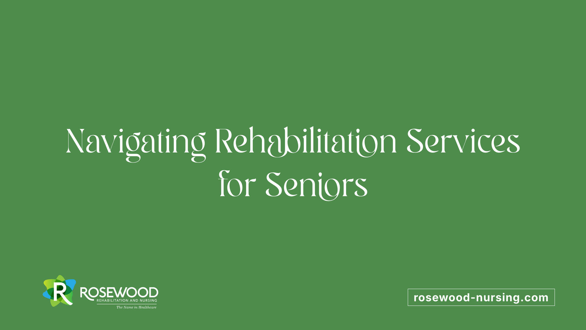 Navigating Rehabilitation Services for Seniors