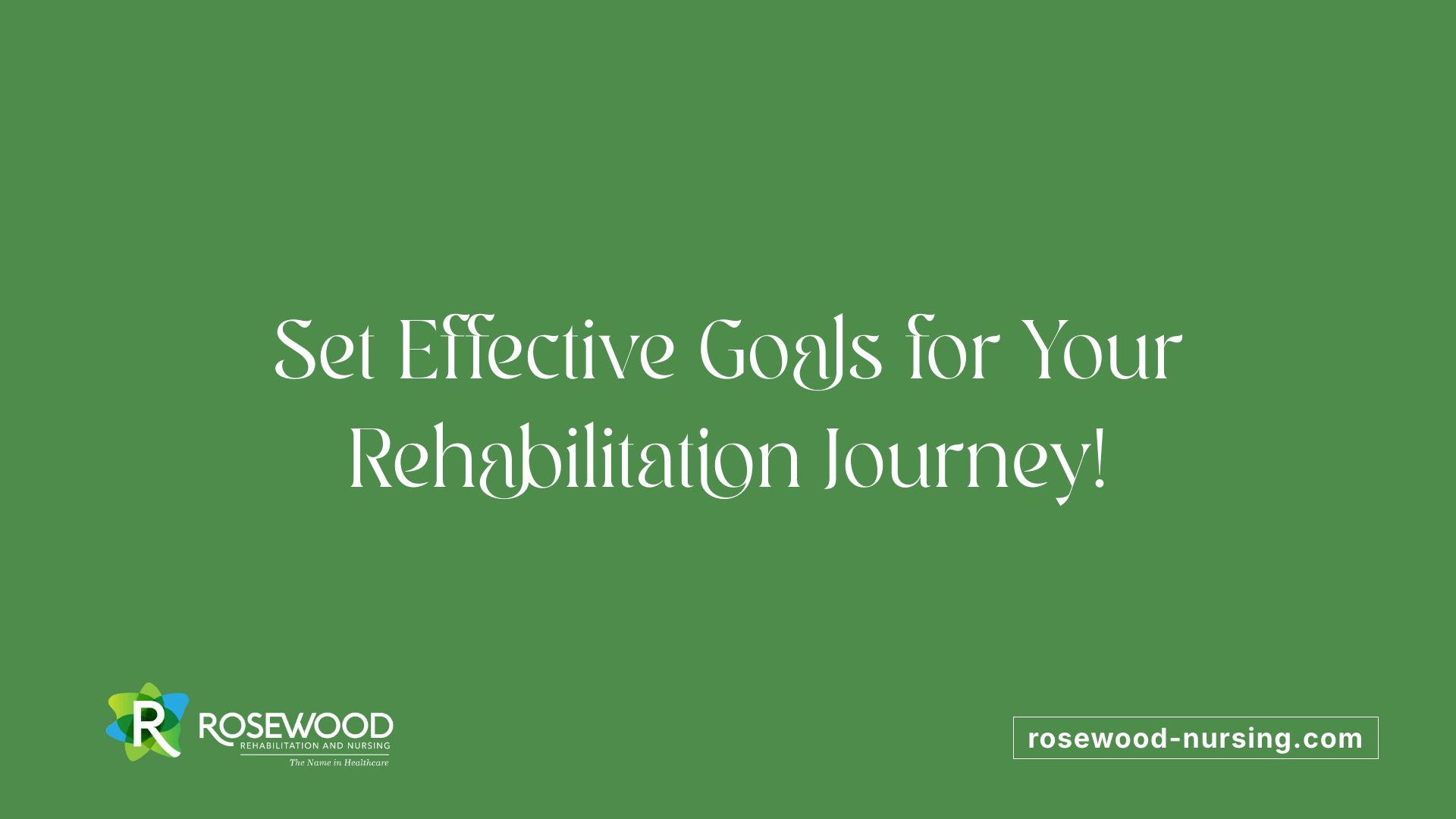 Set Effective Goals for Your Rehabilitation Journey!