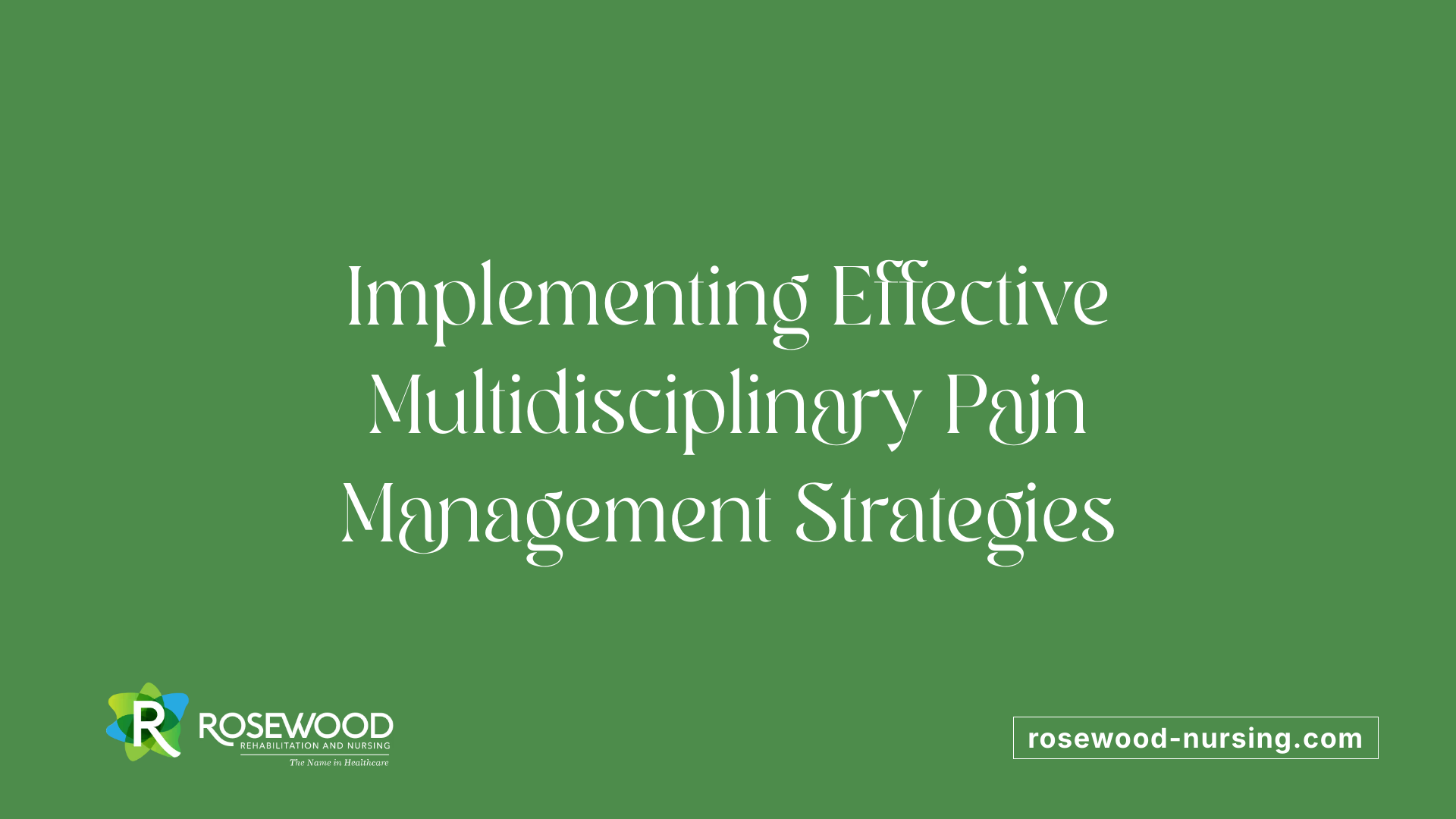 Implementing Effective Multidisciplinary Pain Management Strategies