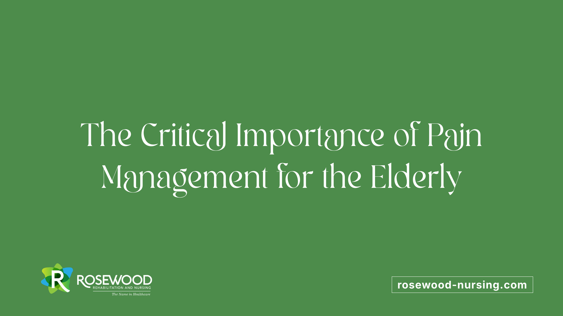 The Critical Importance of Pain Management for the Elderly