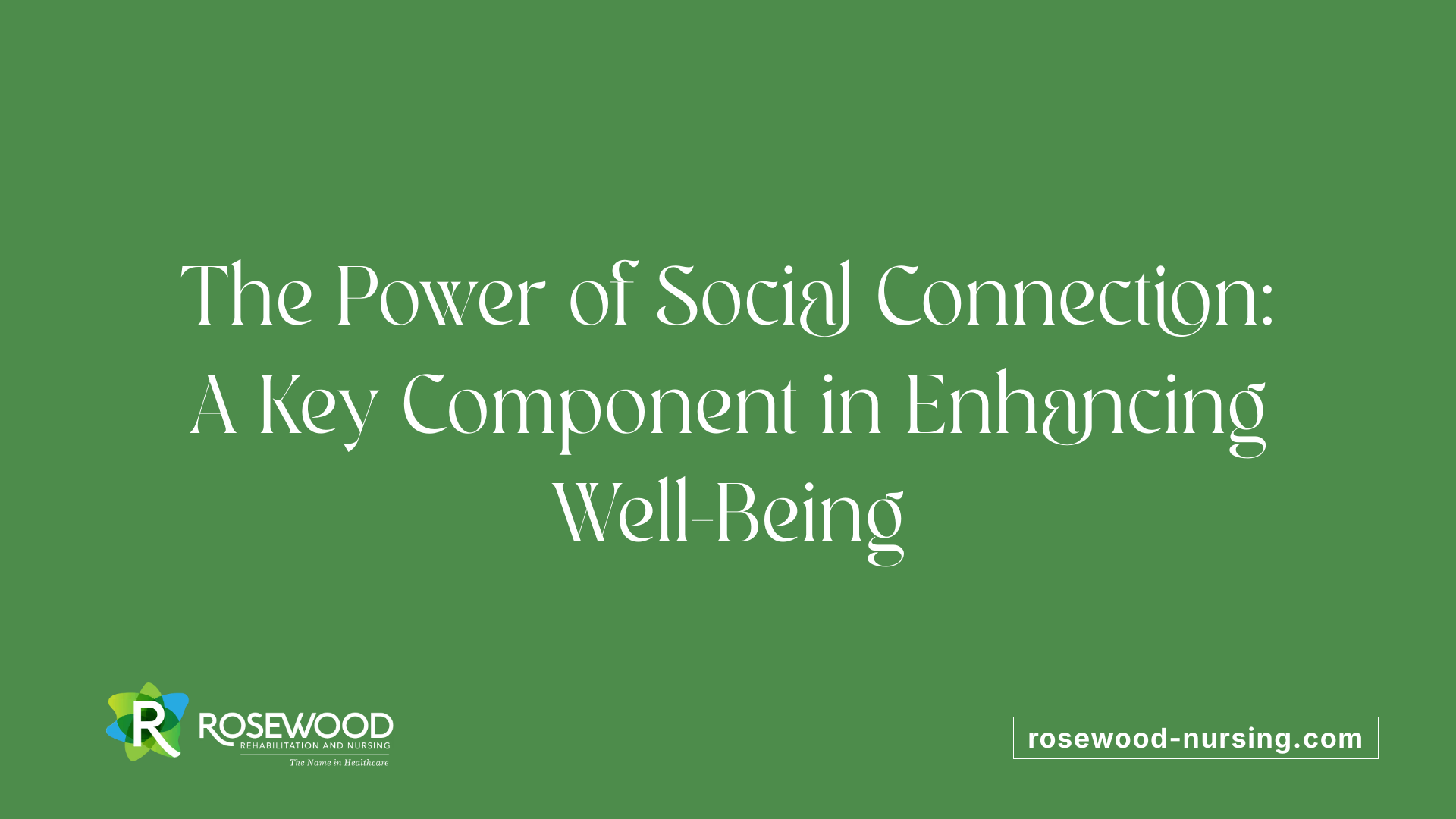 The Power of Social Connection: A Key Component in Enhancing Well-Being