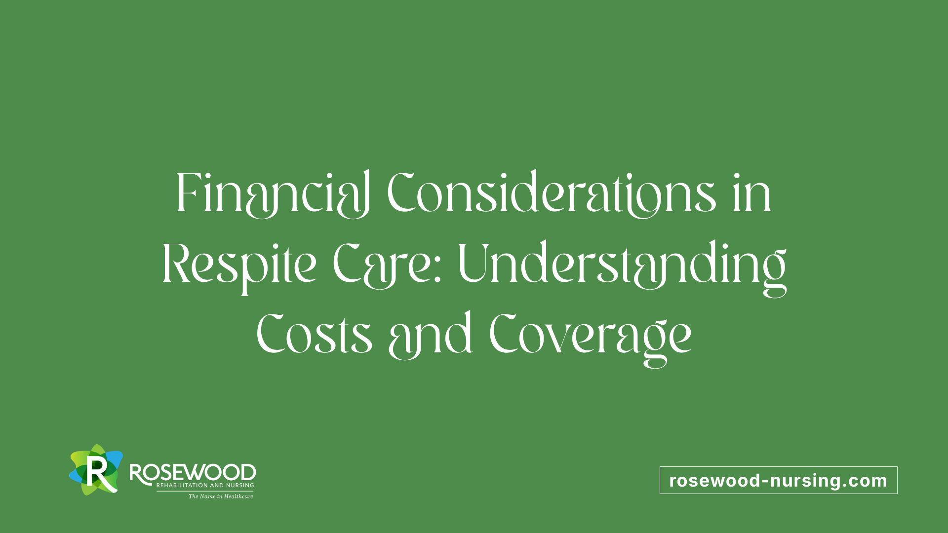 Financial Considerations in Respite Care: Understanding Costs and Coverage