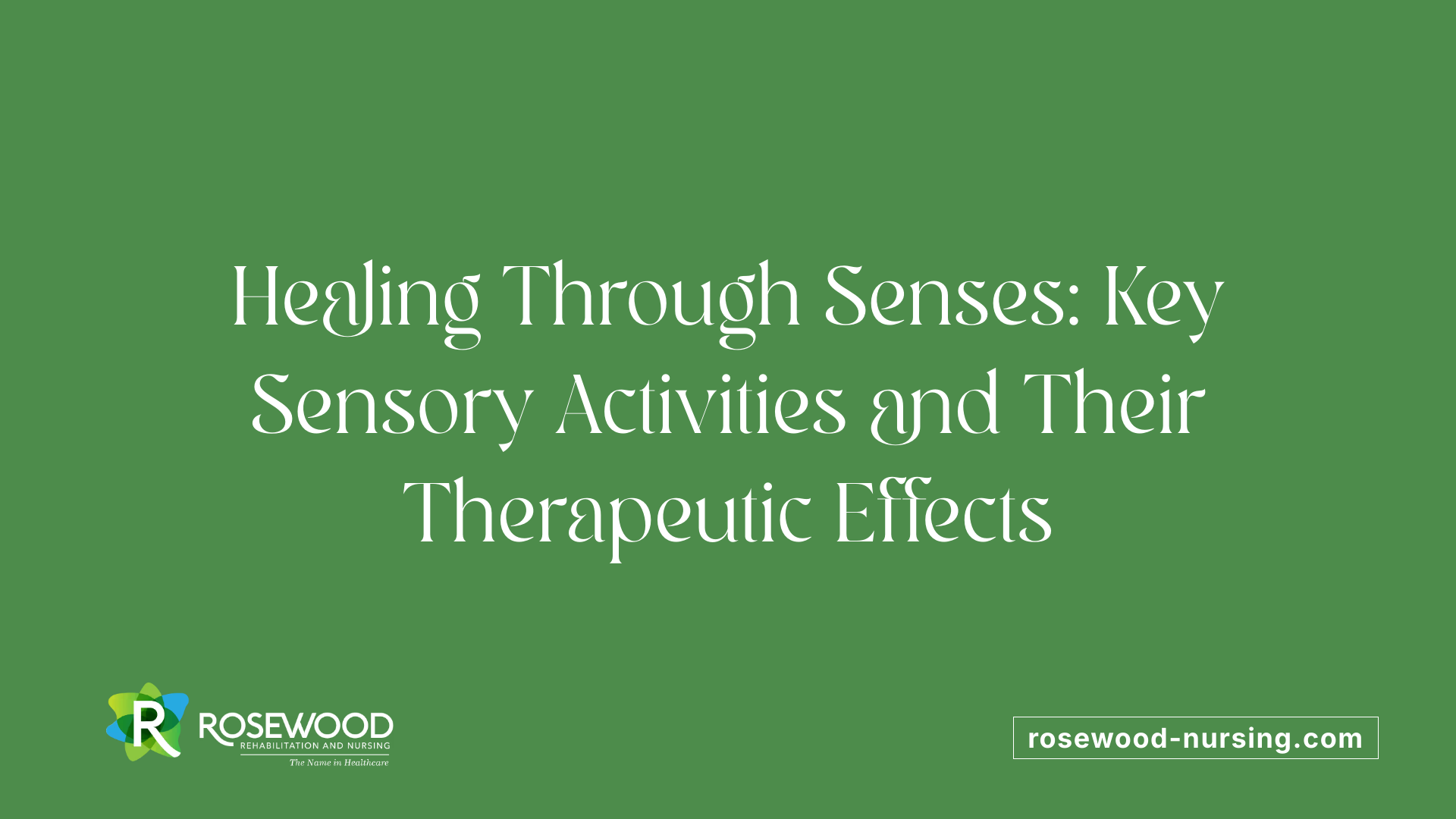 Healing Through Senses: Key Sensory Activities and Their Therapeutic Effects