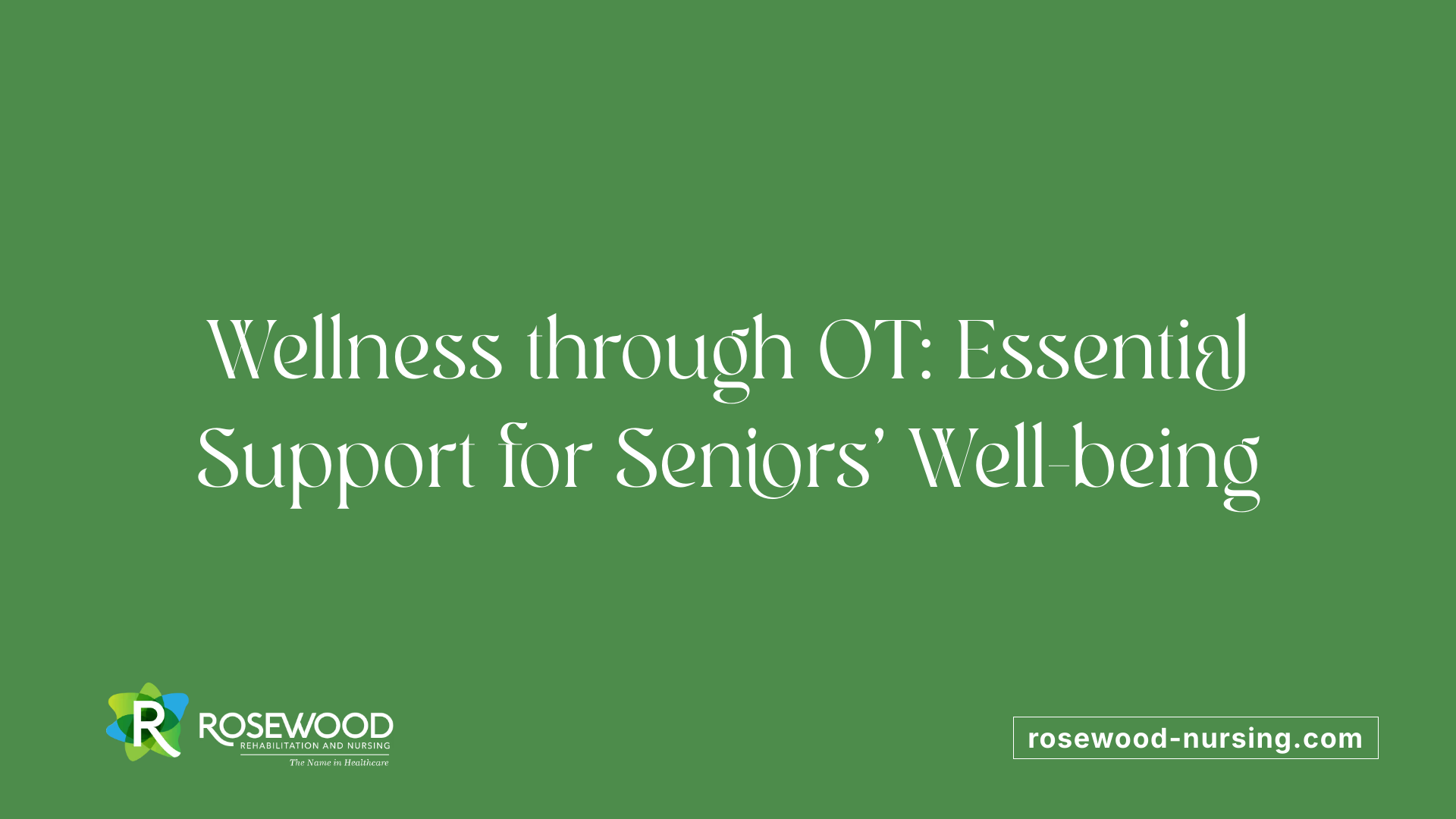 Wellness through OT: Essential Support for Seniors' Well-being