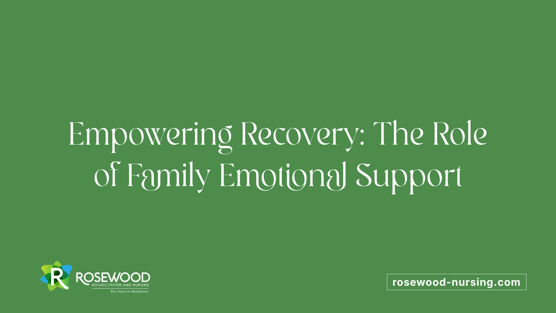 Empowering Recovery: The Role of Family Emotional Support