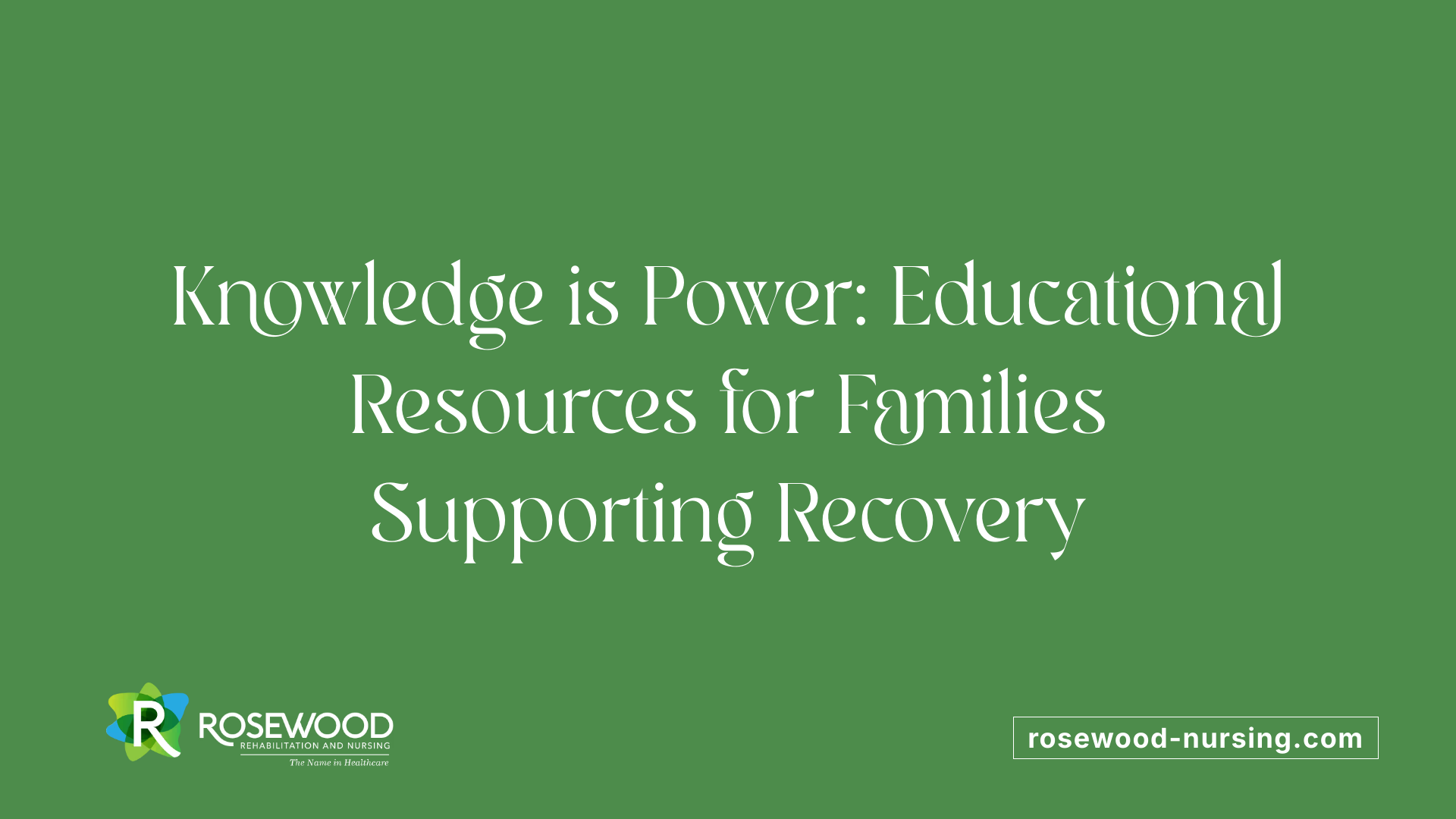 Knowledge is Power: Educational Resources for Families Supporting Recovery