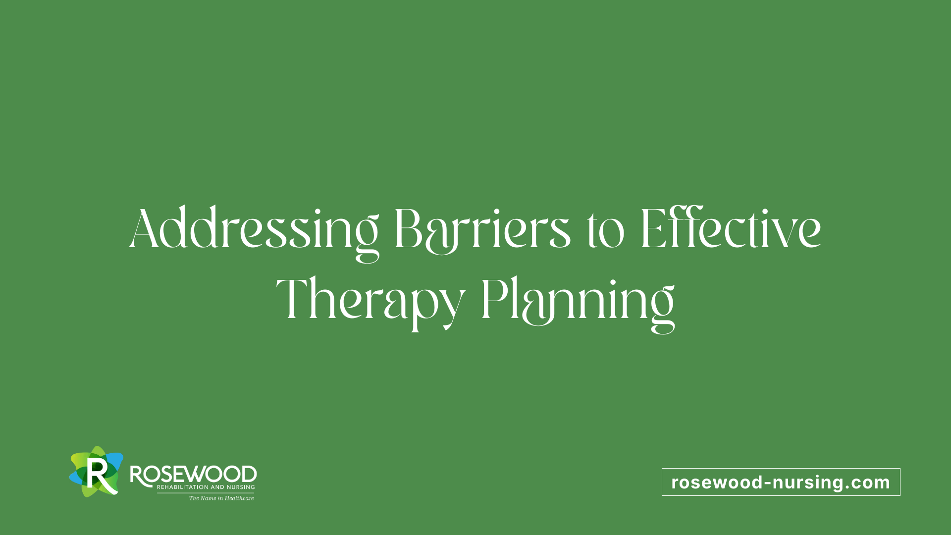 Addressing Barriers to Effective Therapy Planning