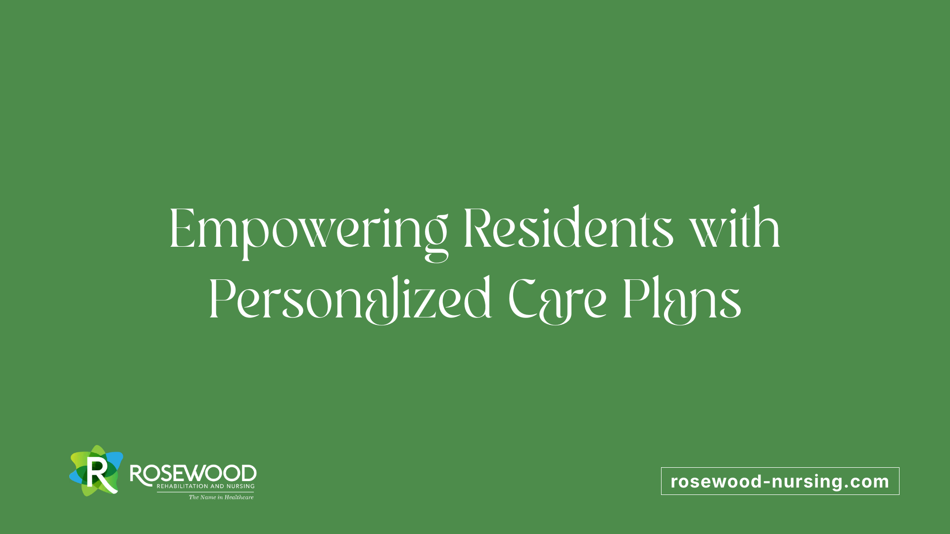 Empowering Residents with Personalized Care Plans