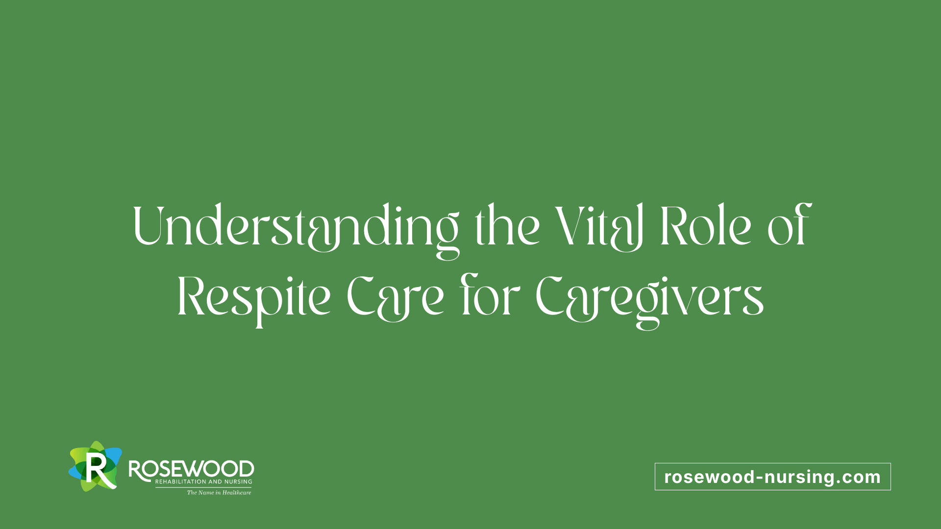 Understanding the Vital Role of Respite Care for Caregivers