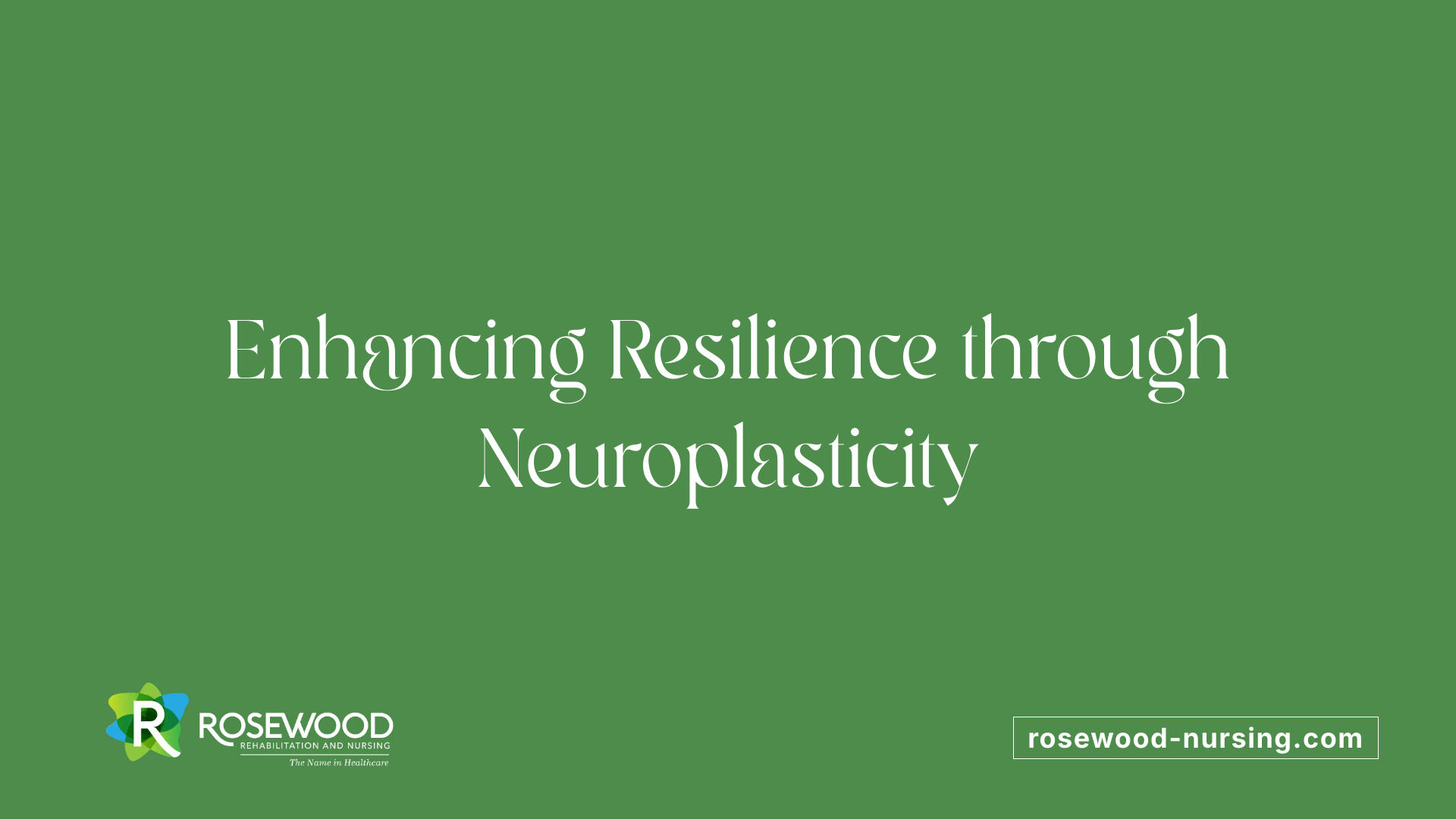 Enhancing Resilience through Neuroplasticity
