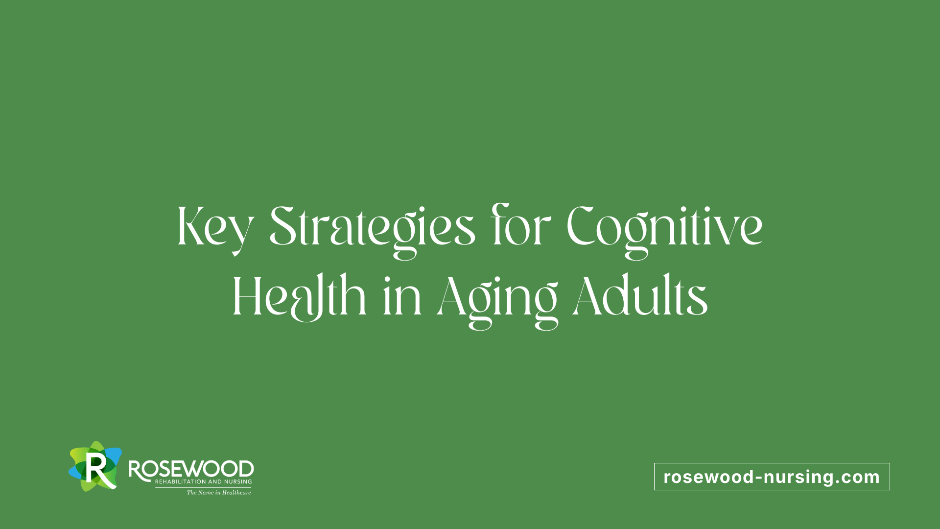 Key Strategies for Cognitive Health in Aging Adults
